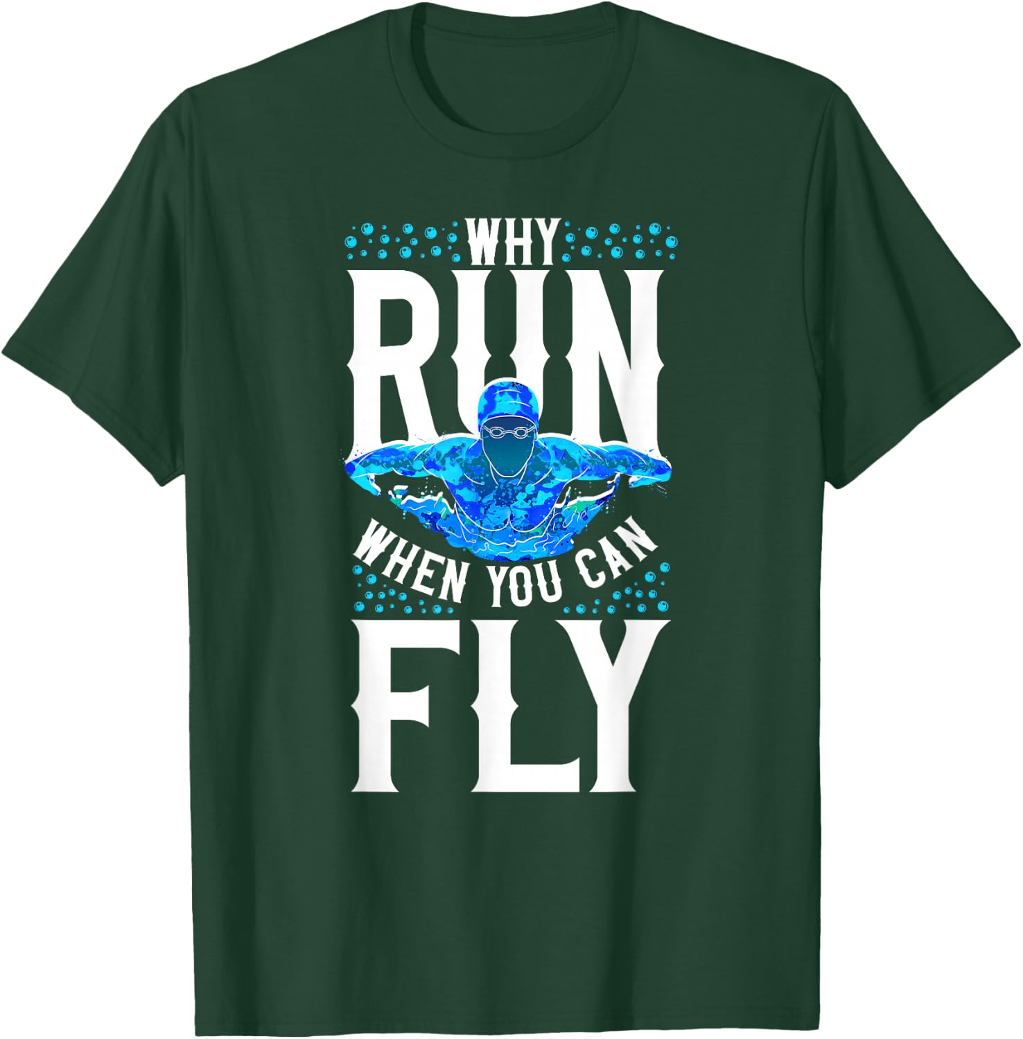 Swimmer Swim Why Run When You Can Fly Butterfly Swimming T-Shirt - T-Shirt | Forest