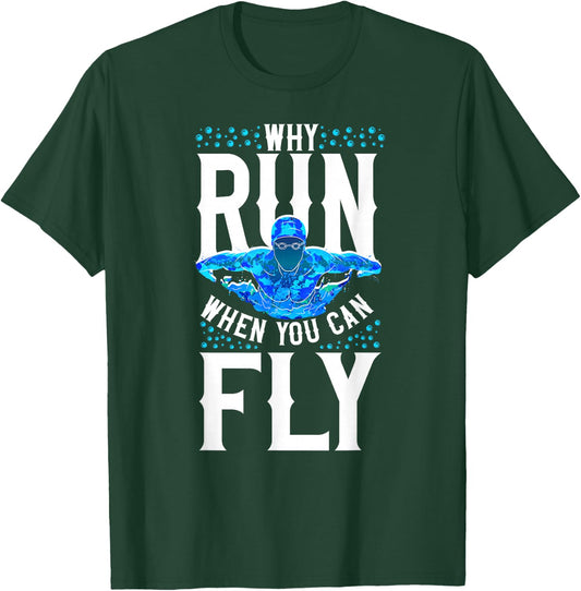 Swimmer Swim Why Run When You Can Fly Butterfly Swimming T-Shirt - T-Shirt | Forest