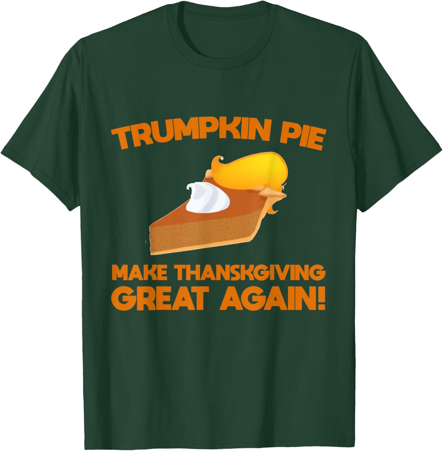 Trumpkin Pie Make Thanksgiving Great Again Trump 2020 T-Shirt - T-Shirt | Forest