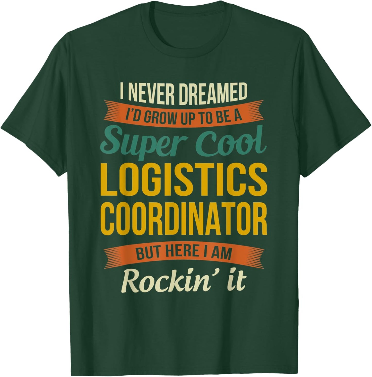 Logistics Coordinator Gifts - Funny Appreciation T-Shirt - T-Shirt | Forest