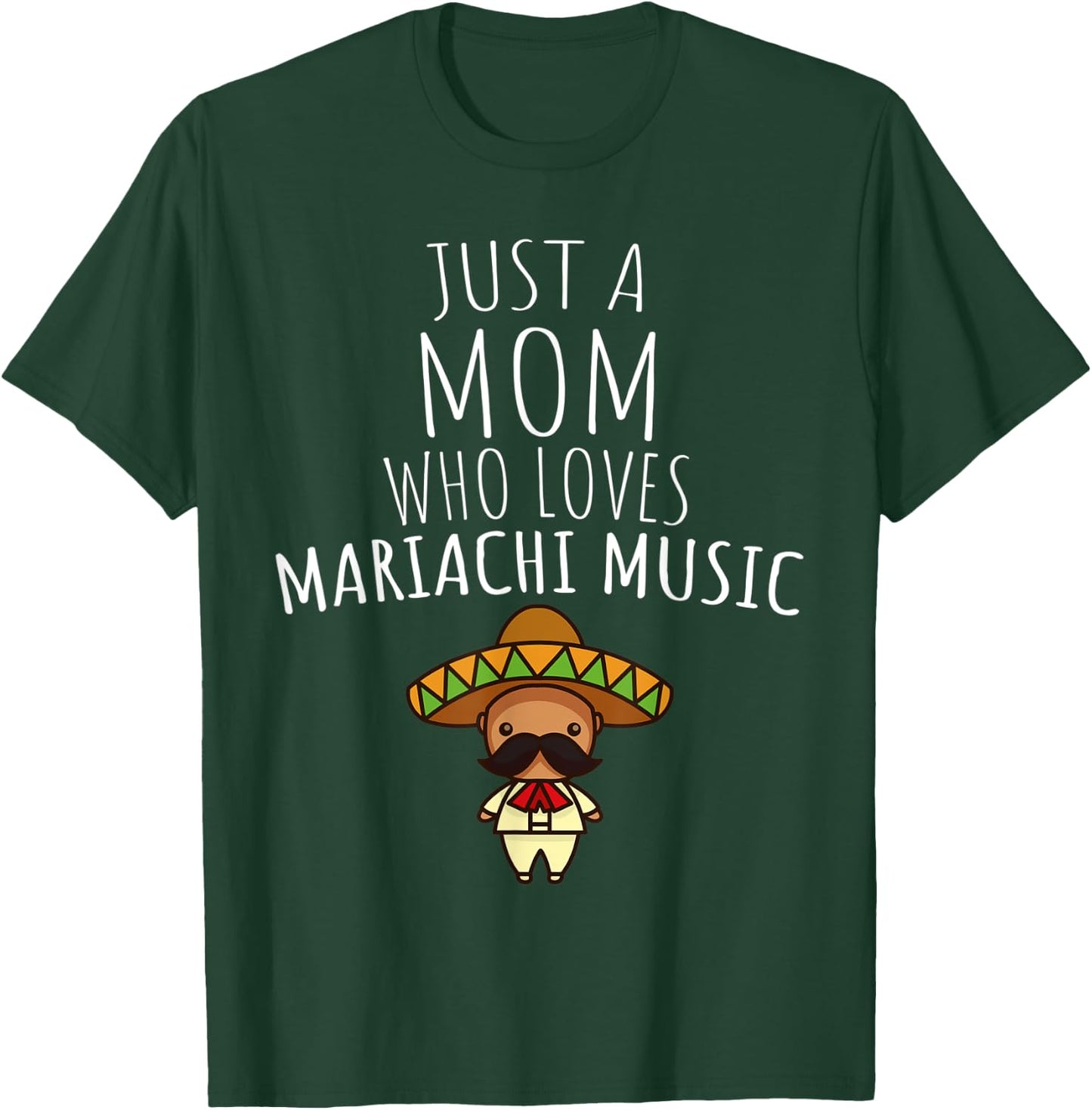Just a Mom Who Loves Mariachi Music! T-Shirt - T-Shirt | Forest