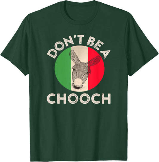 Don't Be a Chooch Funny Italian Slang Flag Donkey Jackass T-Shirt - T-Shirt | Forest