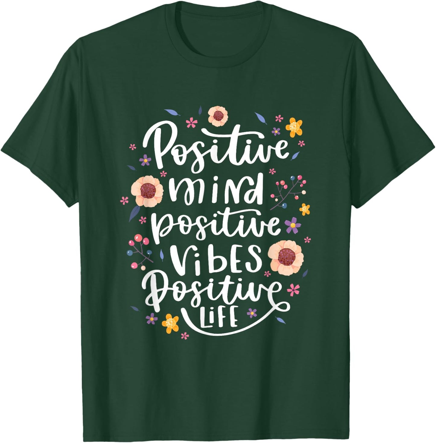 Positive Mind Vibe Life Happy Thoughts Good Quotes Flower T-Shirt - T-Shirt | Forest