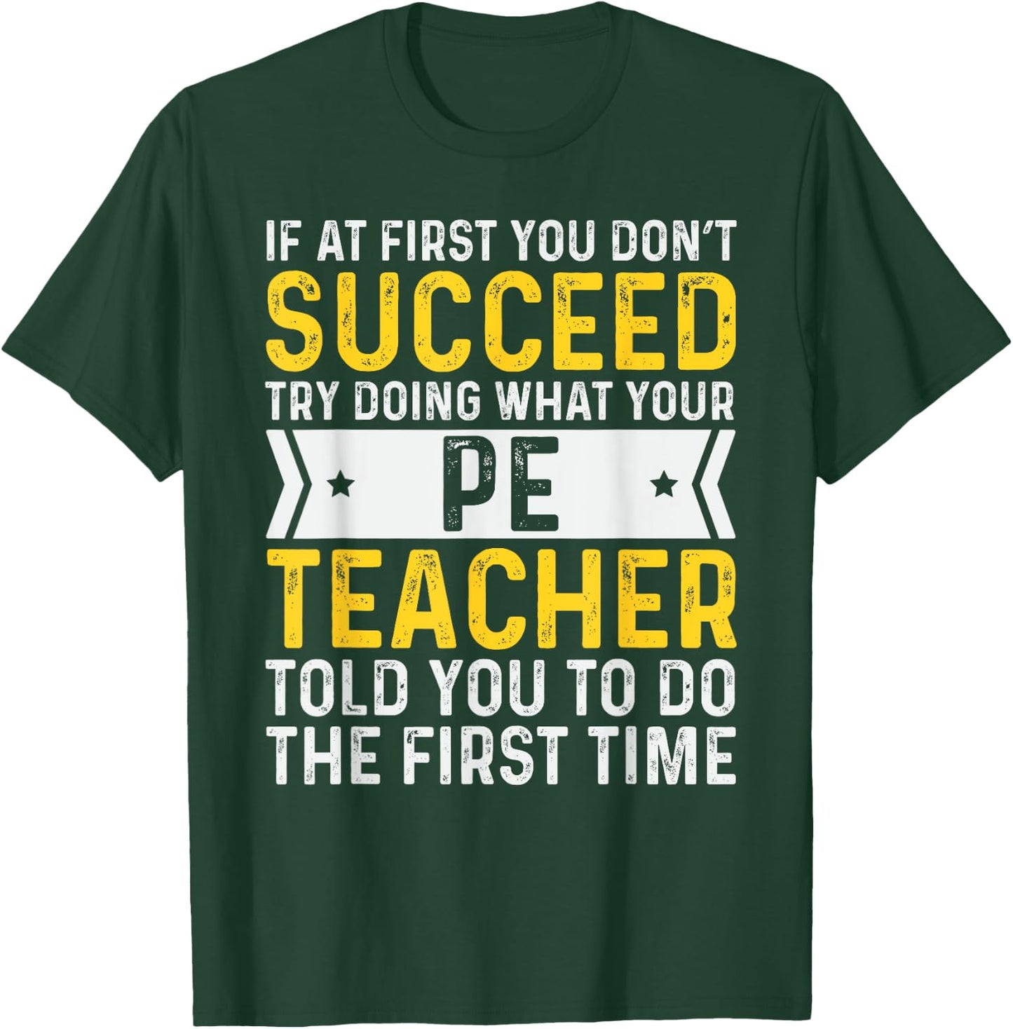 PE Physical Education Teacher If At First You Don't Succeed Men T-Shirt - T-Shirt | Forest