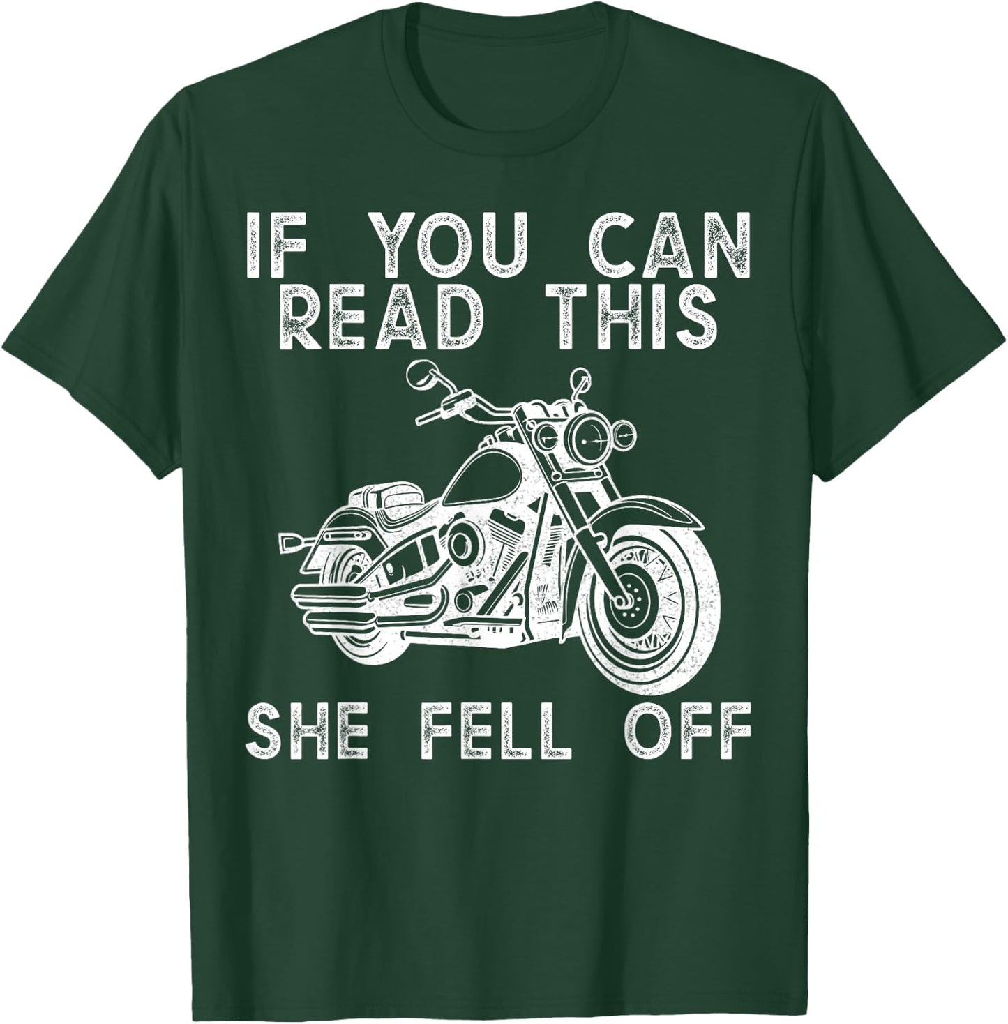 If You Can Read This She Fell Off Motorcycle Biker T-Shirt - T-Shirt | Forest