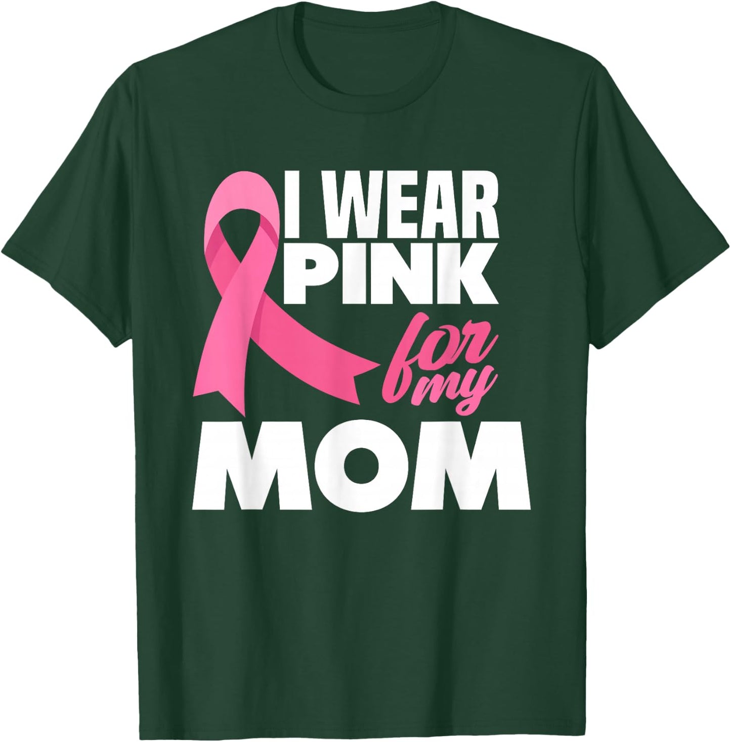 I Wear Pink For My Mom Mother Breast Cancer Awareness T-Shirt - T-Shirt | Forest