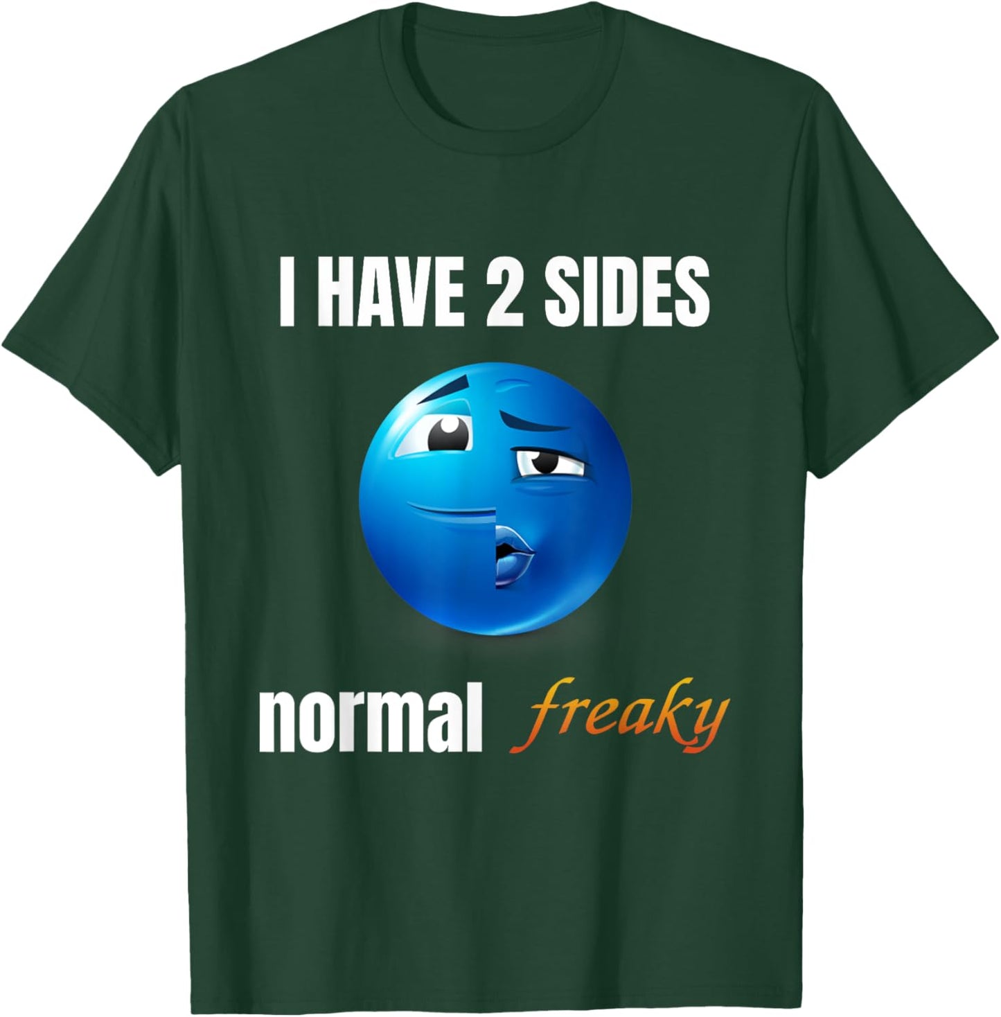 I Have 2 Sides Normal Freaky T-Shirt - T-Shirt | Forest