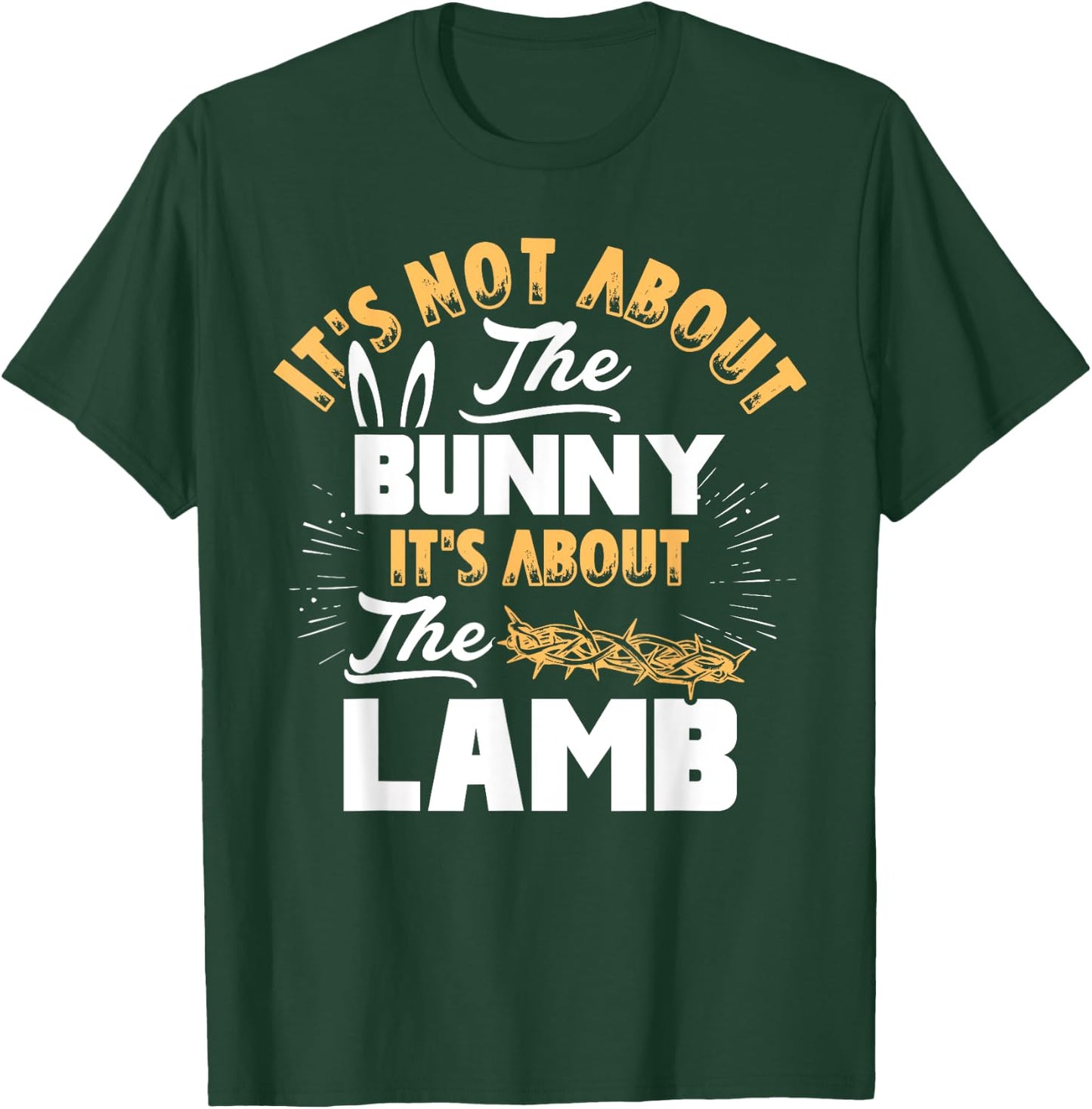 It's Not About The Bunny It's About The Lamb Funny Easter T-Shirt - T-Shirt | Forest
