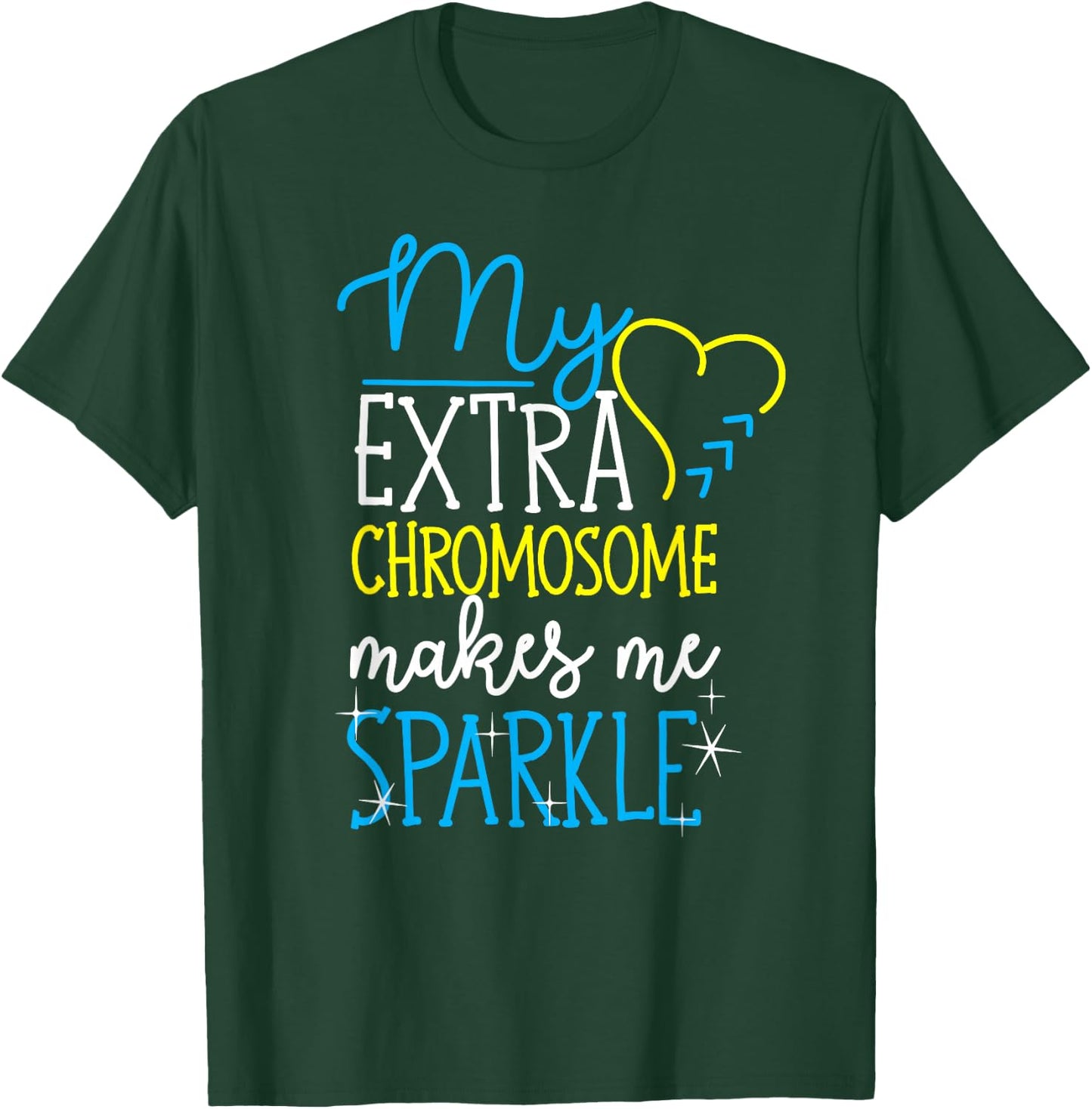 My Extra Chromosome Makes Me Sparkle Down Syndrome Awareness T-Shirt - T-Shirt | Forest