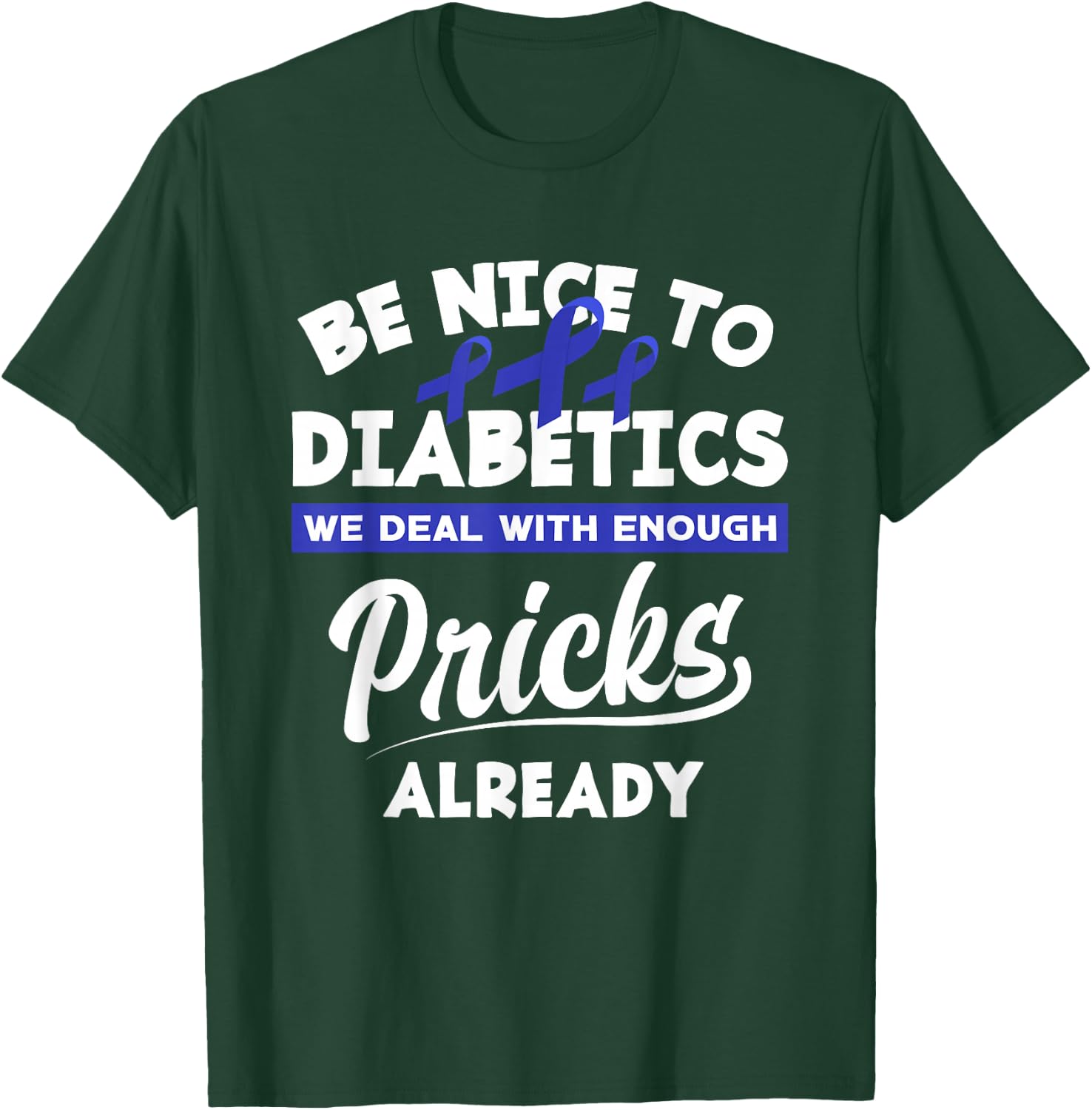 Funny Diabetic Type 1 Diabetes T1D Diabetes Awareness T-Shirt - T-Shirt | Forest