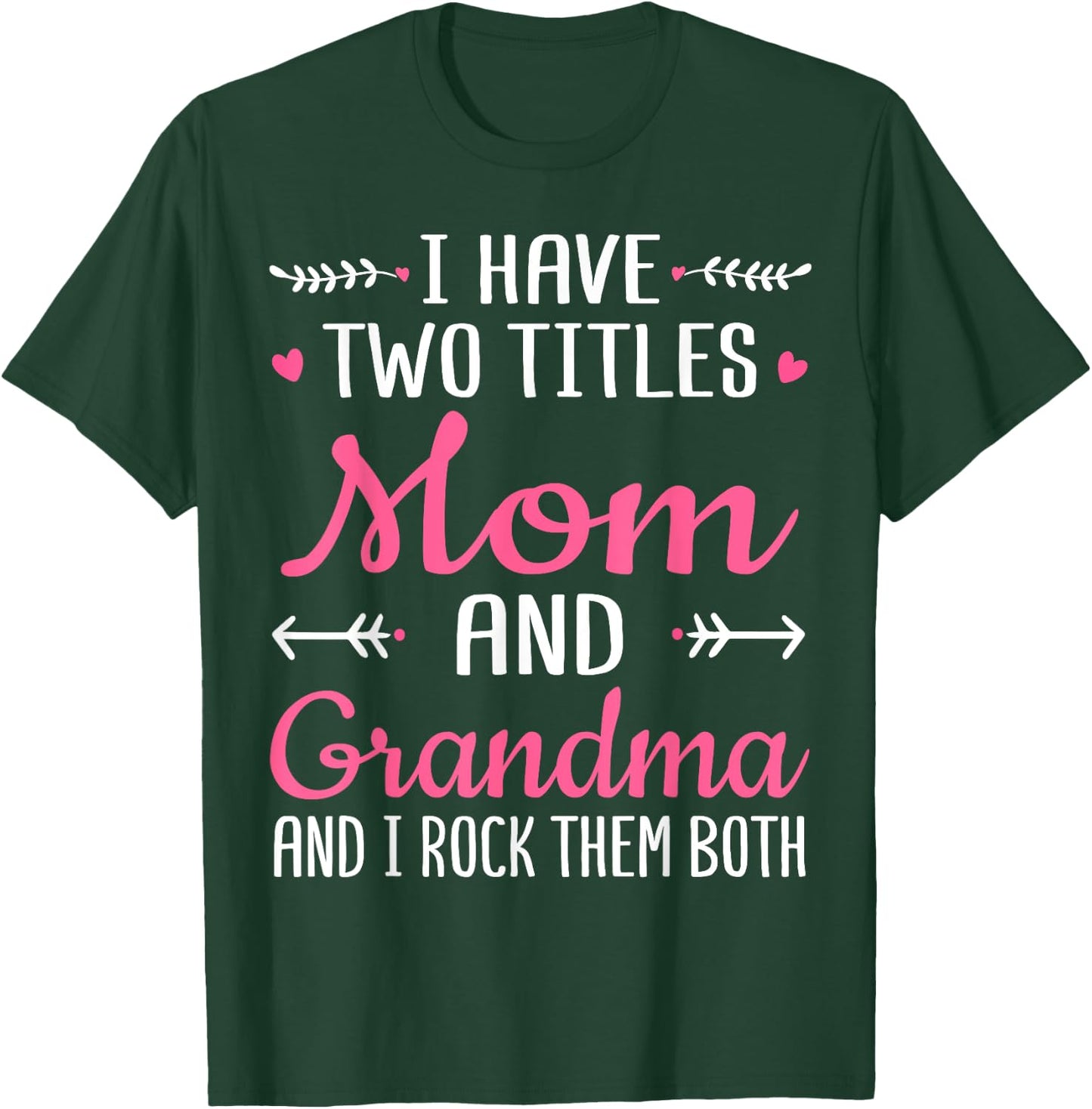 I Have Two Titles Mom Grandma And I Rock Them Mothers Day T-Shirt - T-Shirt | Forest