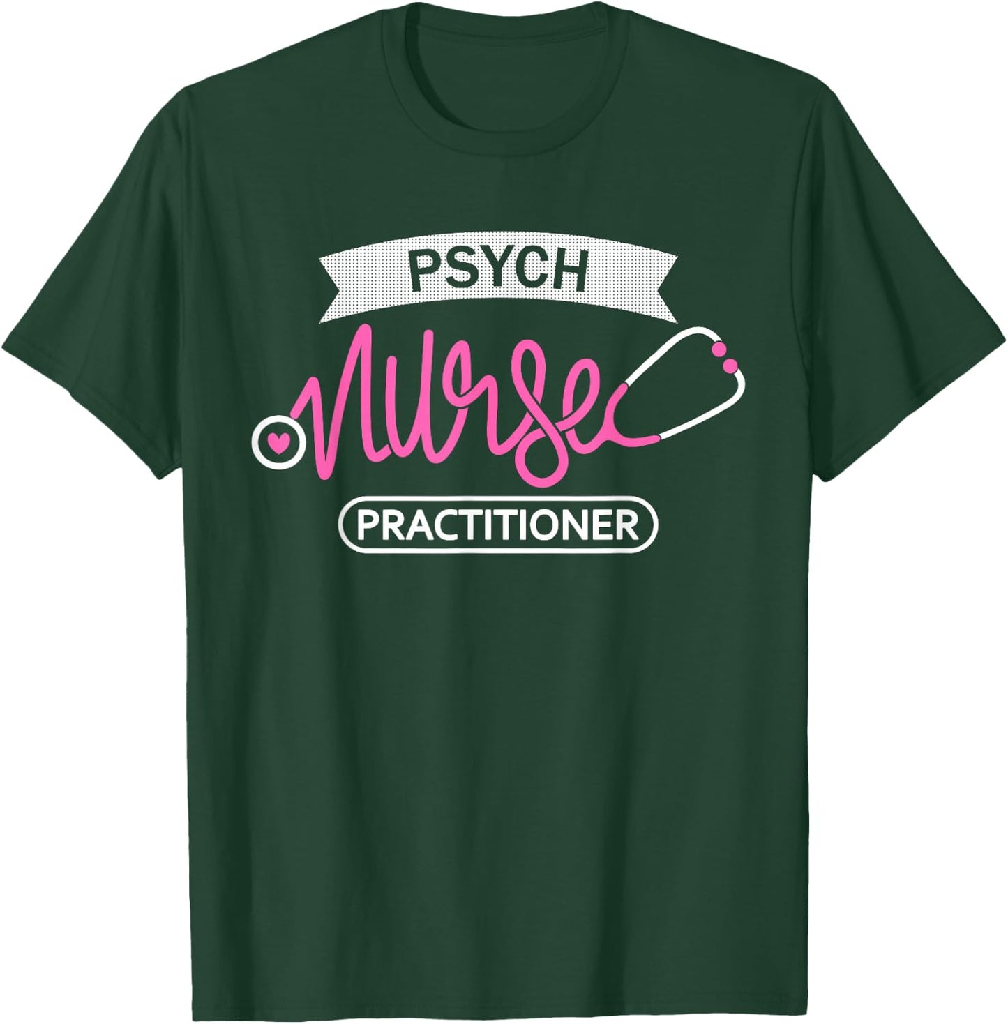 Psych Nurse Practitioner NP- Psychiatric Mental Health Nurse T-Shirt - T-Shirt | Forest