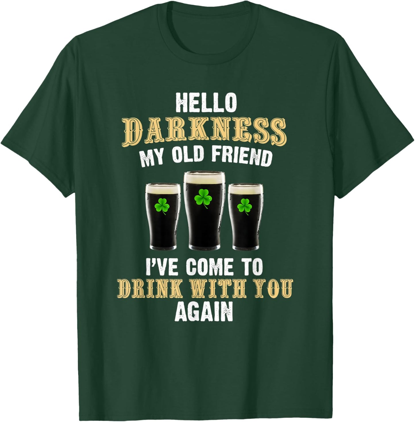 Hello darkness my old friend, Irish day, st patrick day T-Shirt - T-Shirt | Forest