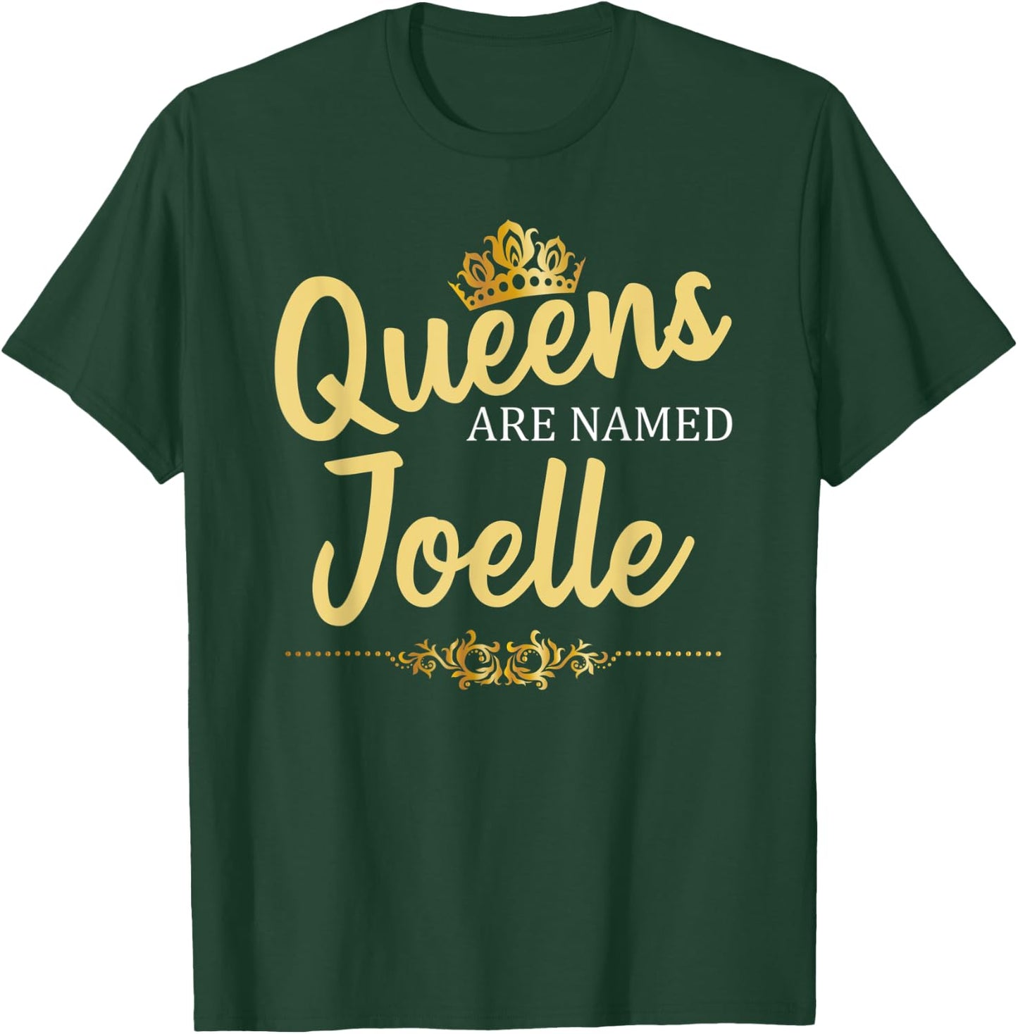 Queens Are Named JOELLE Personalized Funny Birthday Gift T-Shirt - T-Shirt | Forest