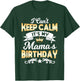 It's My Mama's Birthday Shirt I Can't Keep Calm Mama T-Shirt - T-Shirt | Forest