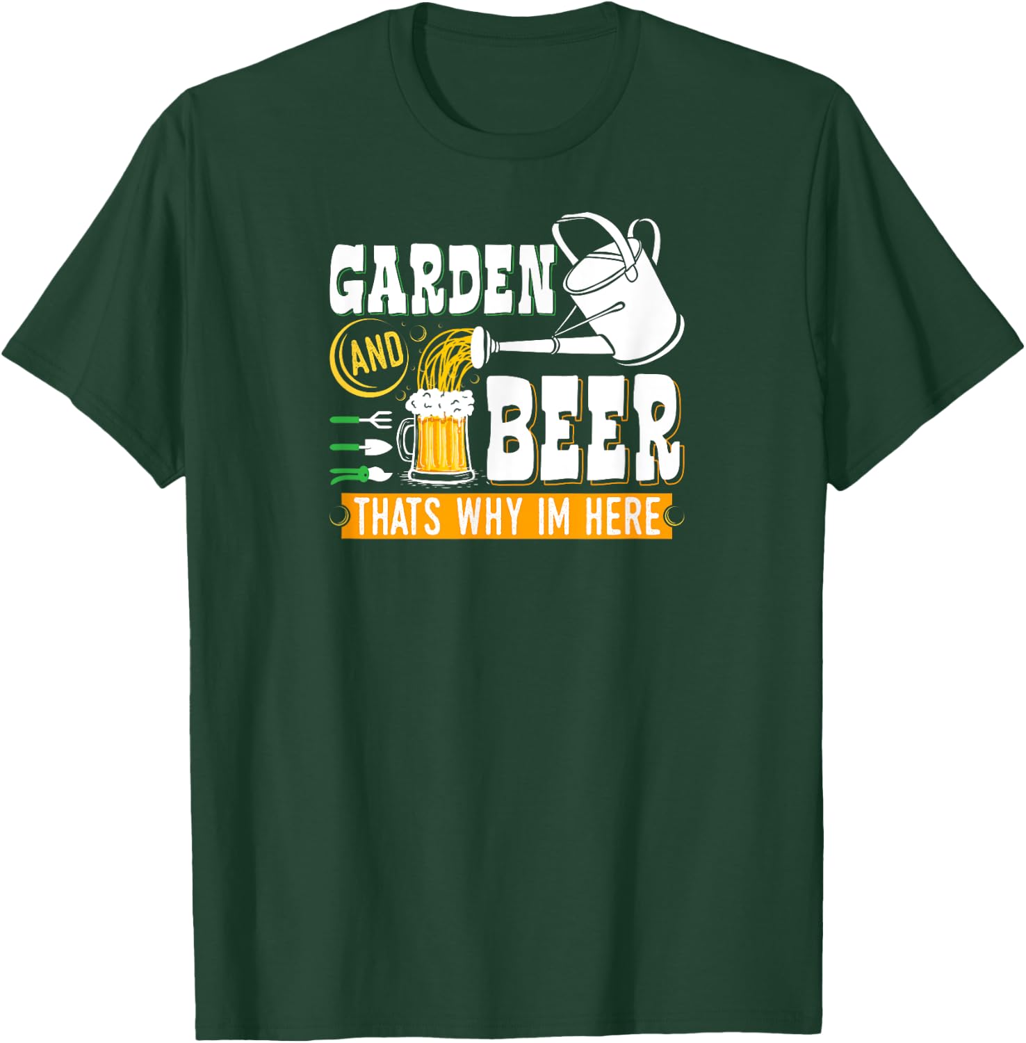 Garden Beer Thats Why Im Here Funny Gardener T-Shirt - T-Shirt | Forest