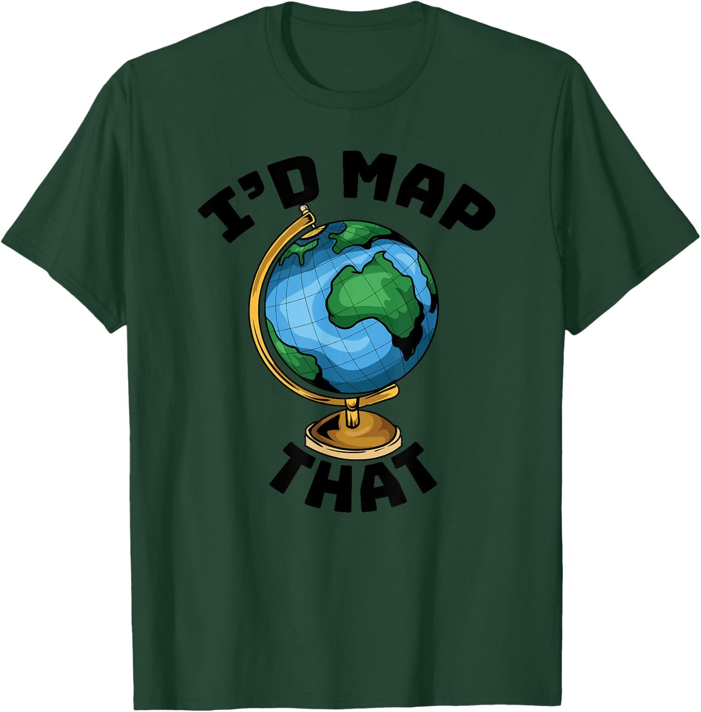 Funny I'd Map That - Cartography - Geography - Topography T-Shirt - T-Shirt | Forest