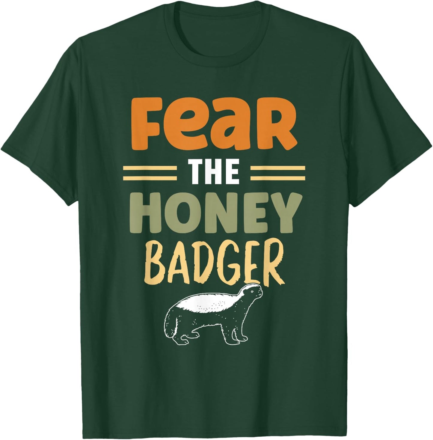 Fear The Honey Badger Animal Lover Cute Honey Badger T-Shirt - T-Shirt | Forest