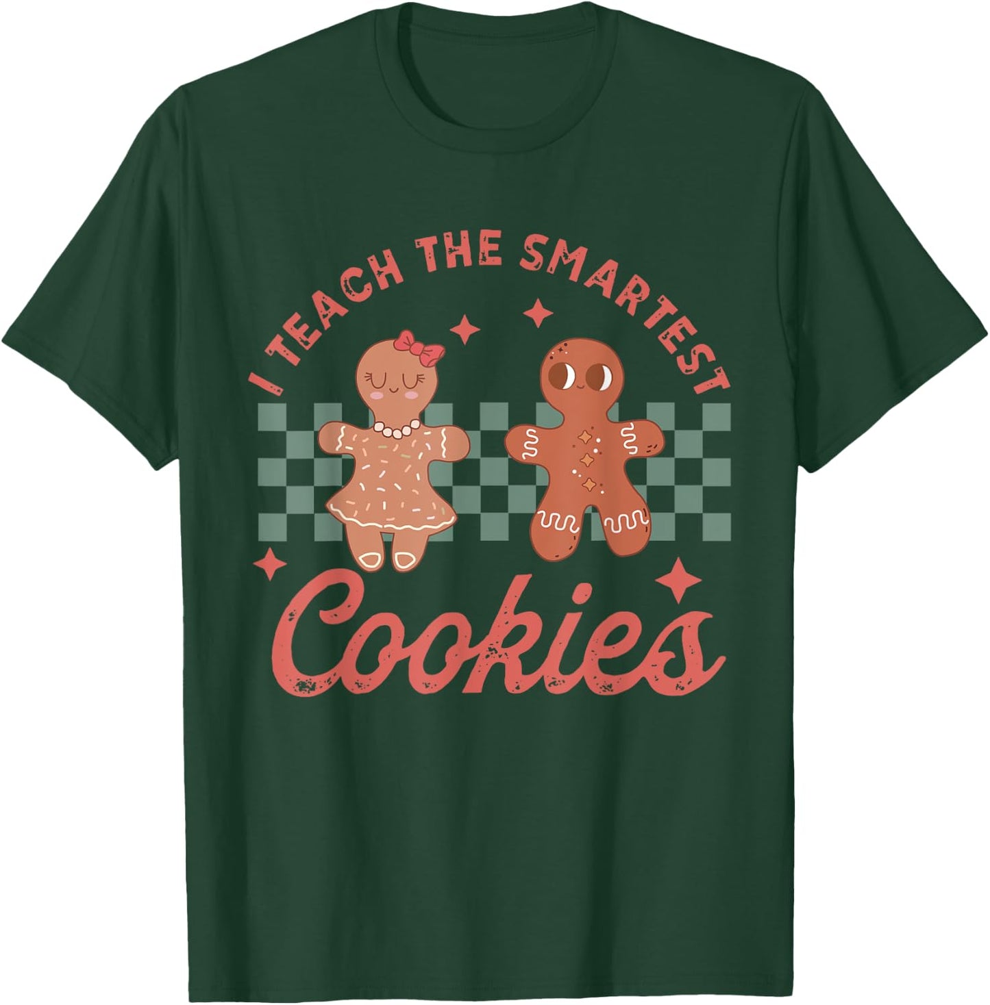 I Teach The Smartest Cookies Gingerbread Teacher Christmas Women Kids T-Shirt - T-Shirt | Forest