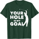 Your Hole Is My Goal Funny Golf Golfing Sports Golfer Gift T-Shirt - T-Shirt | Forest