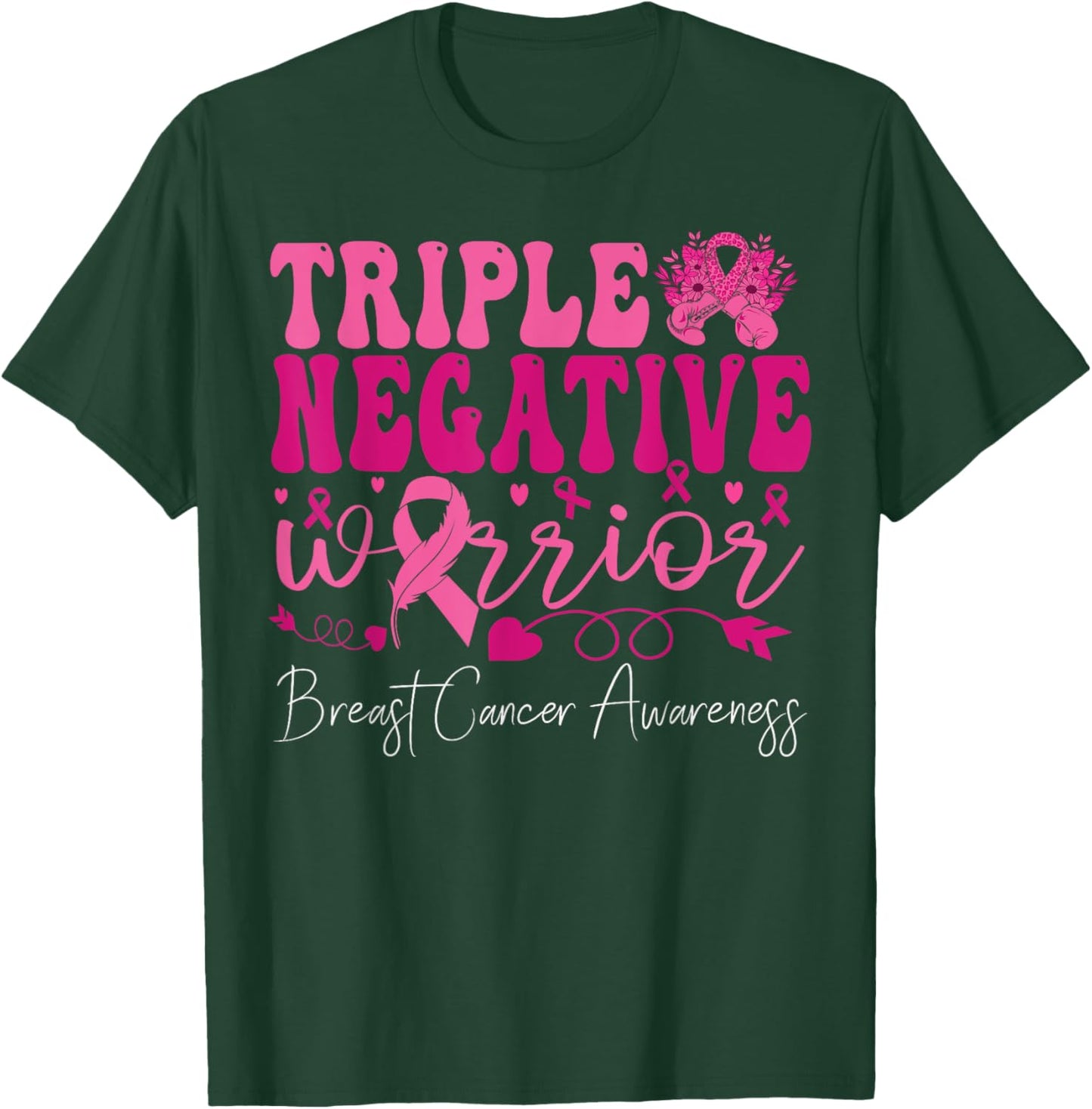 Triple Negative Warrior Breast Cancer Awareness Survivor T-Shirt - T-Shirt | Forest