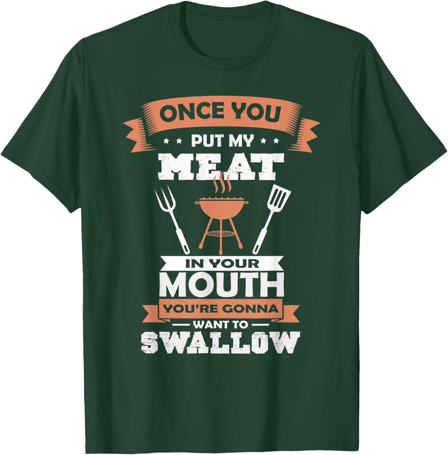 Put My Meat In Your Mouth Funny Grilling BBQ Chef Barbecue T-Shirt - T-Shirt | Forest