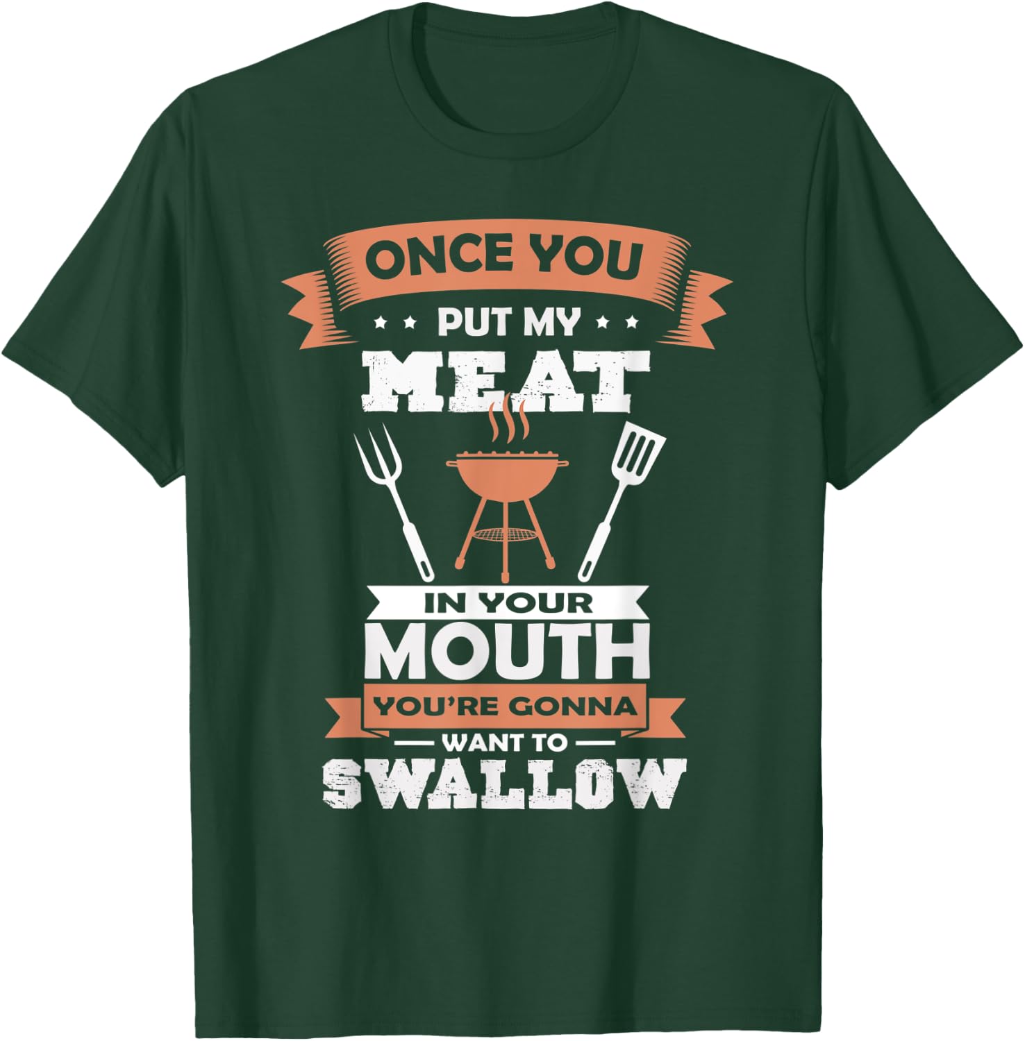 Put My Meat In Your Mouth Funny Grilling BBQ Chef Barbecue T-Shirt - T-Shirt | Forest