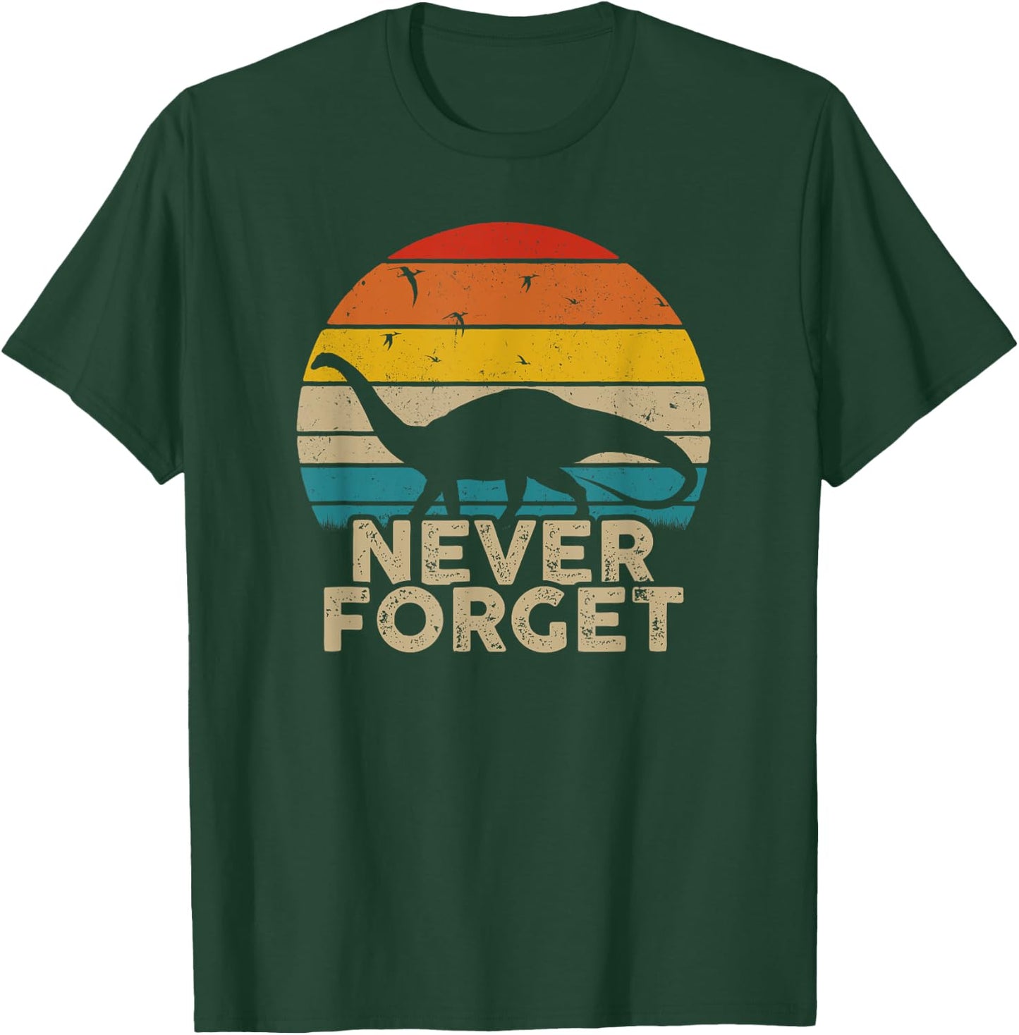Never Forget Retro Vintage Dinosaur Sarcastic Funny Gift T-Shirt - T-Shirt | Forest