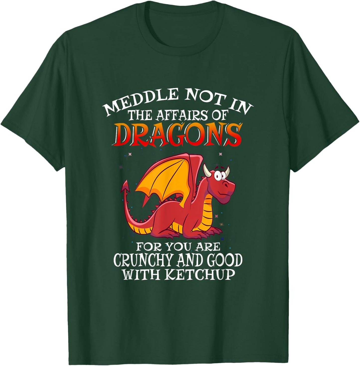 Meddle Not in the Affairs of Dragons T-Shirt - T-Shirt | Forest