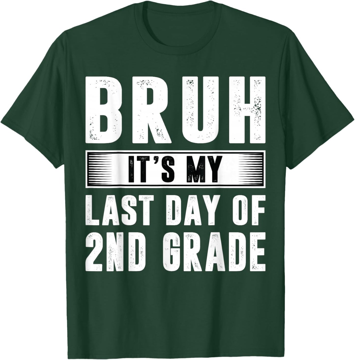 Bruh Its My Last Day Of 2nd Grade Last Day Of School Teacher T-Shirt - T-Shirt | Forest