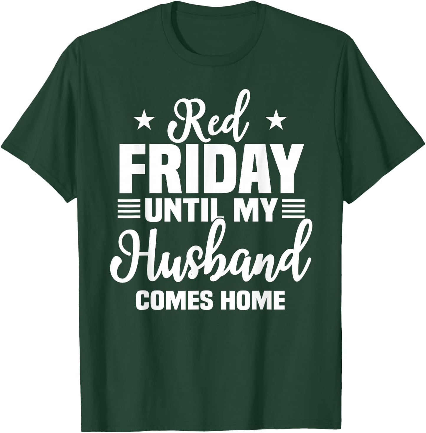 Red Friday Until My Husband Comes Home Military Deployed T-Shirt - T-Shirt | Forest