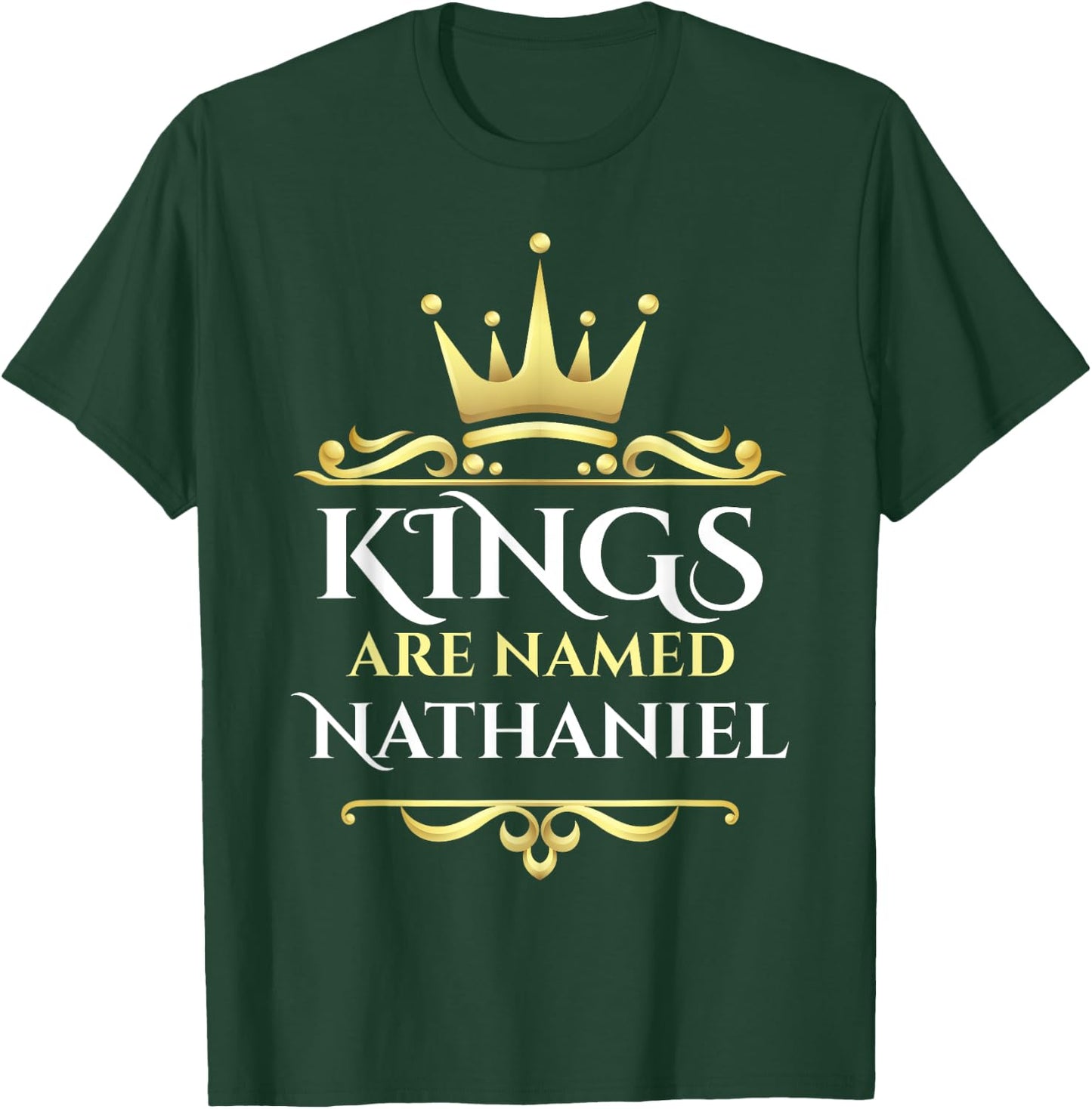 Kings Are Named Nathaniel T-Shirt - T-Shirt | Forest