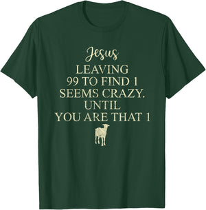 Jesus Leaving 99 To Find 1 Seems Crazy Christian T-Shirt - T-Shirt | Forest