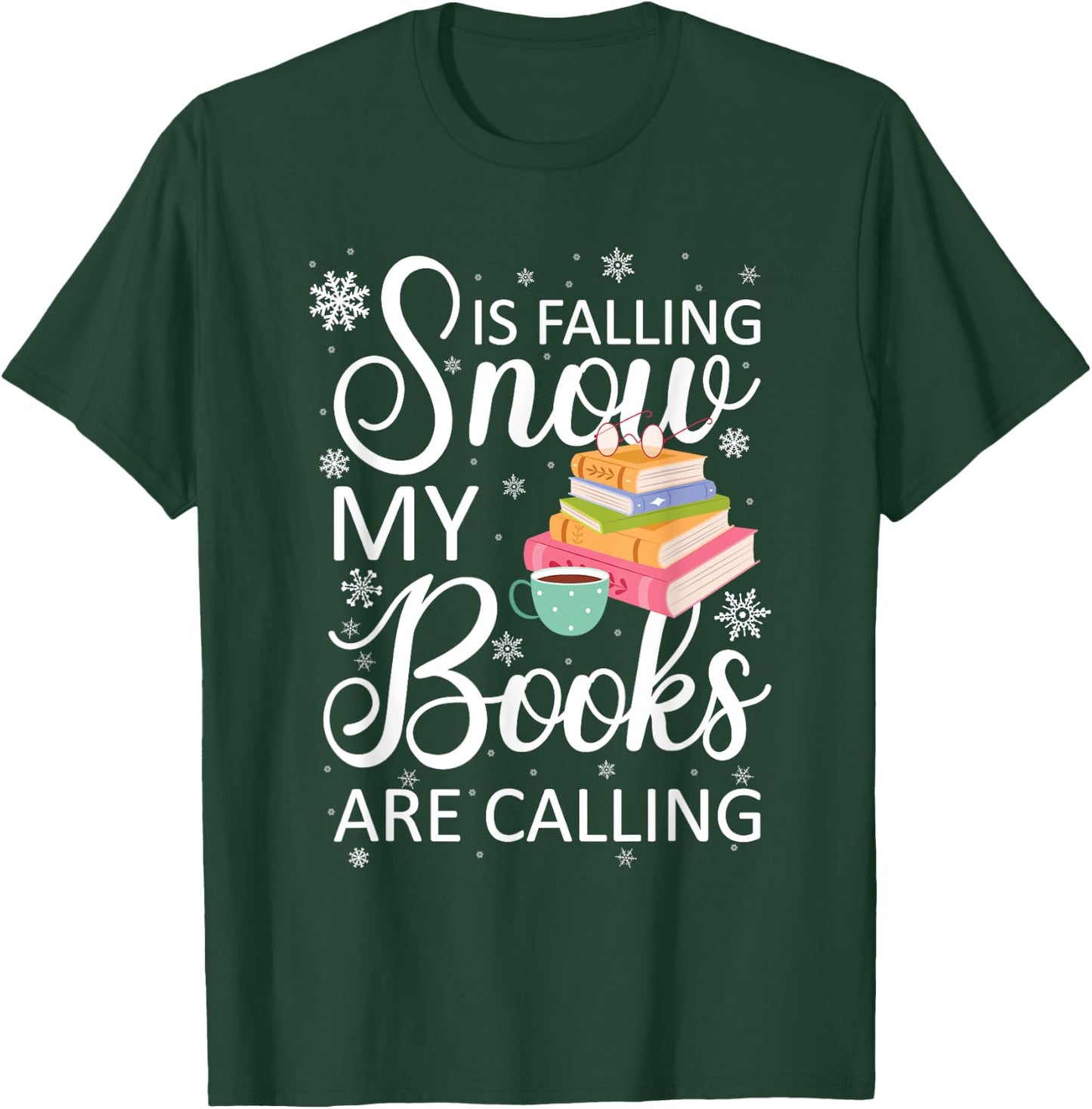 Snow is Falling My Books Are Calling I Funny Winter Gift T-Shirt - T-Shirt | Forest