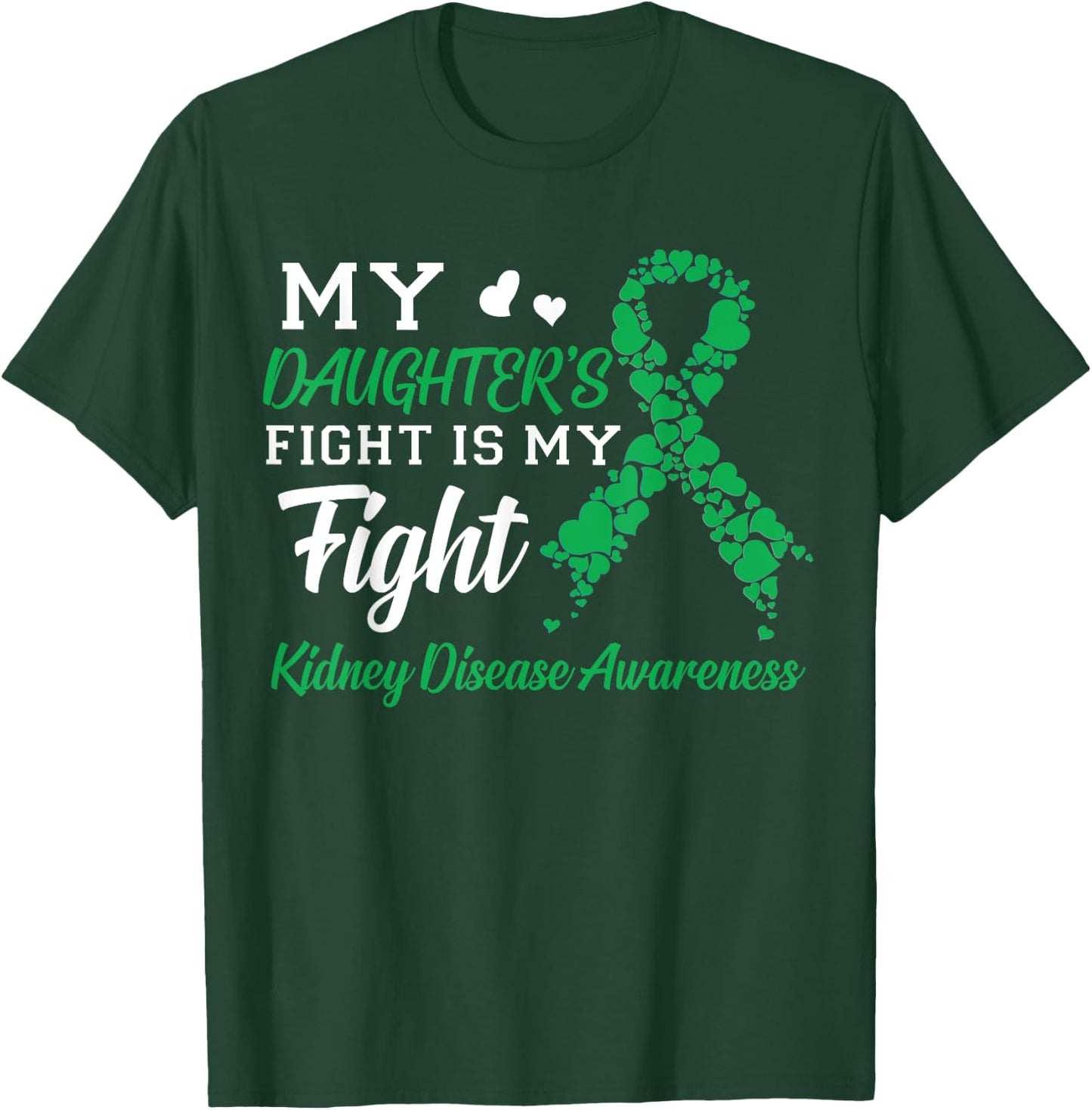 My Daughter's Fight Is My Fight Kidney Disease Awareness T-Shirt - T-Shirt | Forest