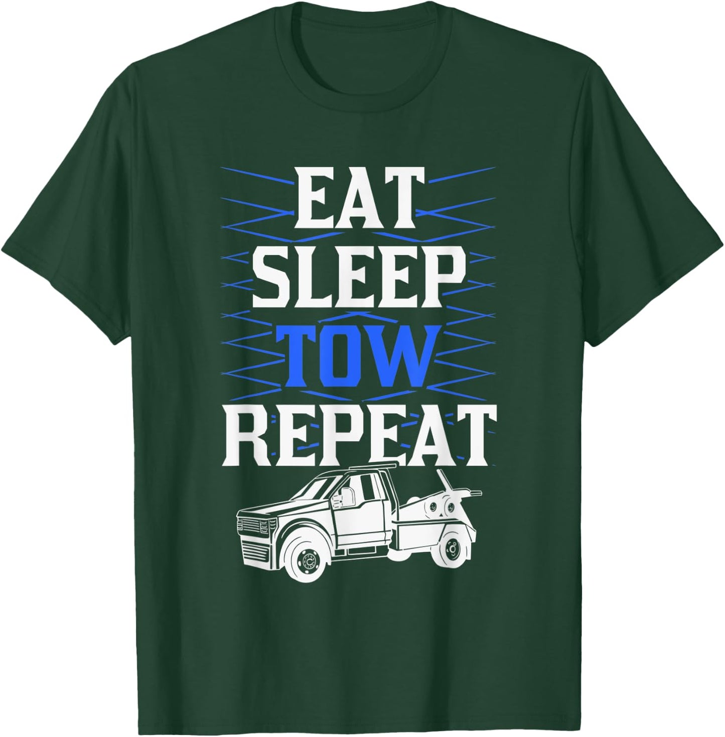 Eat Sleep Tow Repeat Tow Truck Driver T-Shirt - T-Shirt | Forest