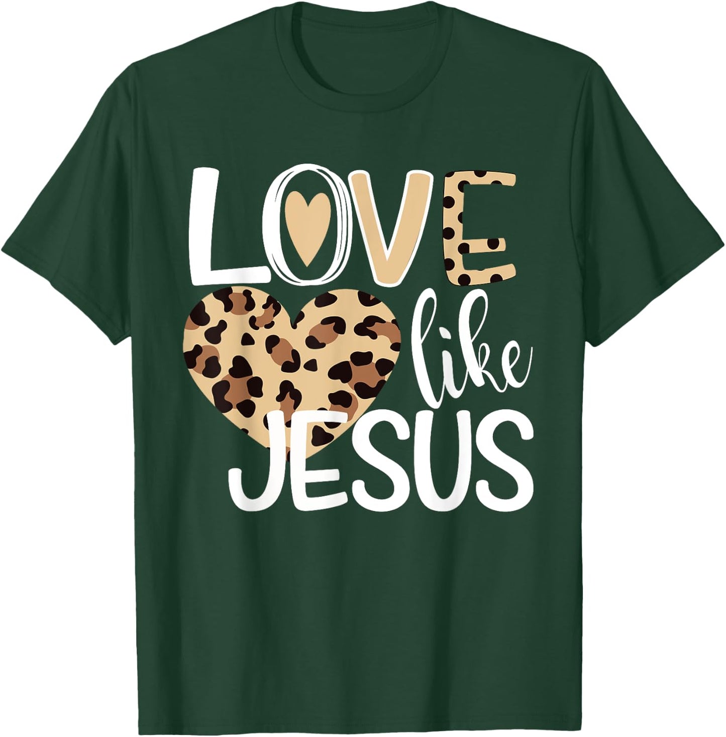 Love Like Jesus Leopard Print T-Shirt - T-Shirt | Forest