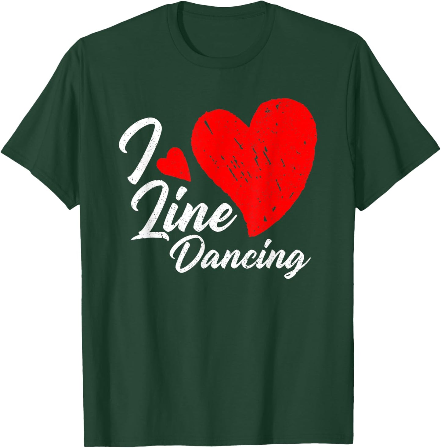 I Love Line Dancing - Line Dancer Country Music Lover T-Shirt - T-Shirt | Forest