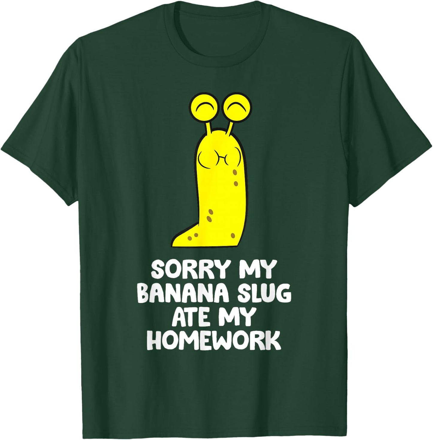 Sorry My Banana Slug Ate My Homework School Banana Slug T-Shirt - T-Shirt | Forest