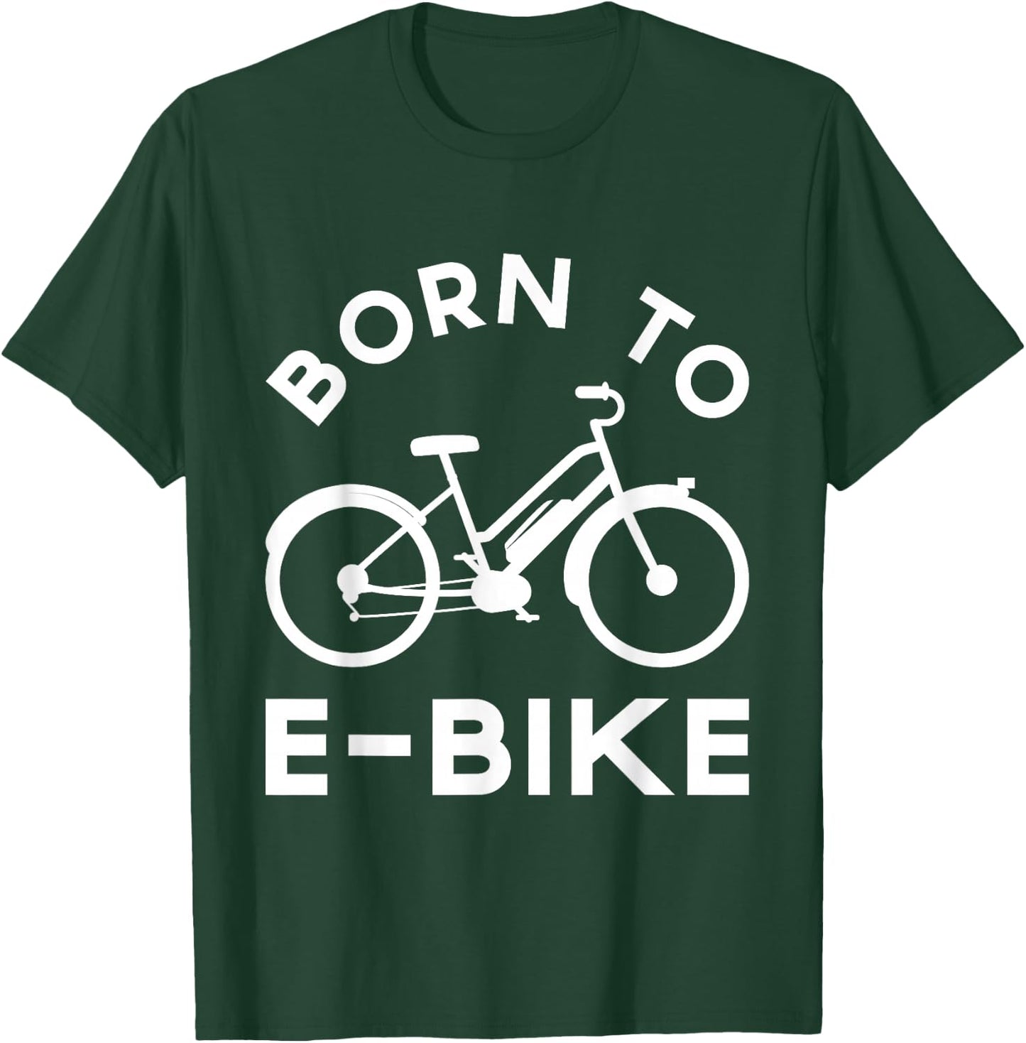 Funny Electric Bike Design Born To E-Bike T-Shirt - T-Shirt | Forest