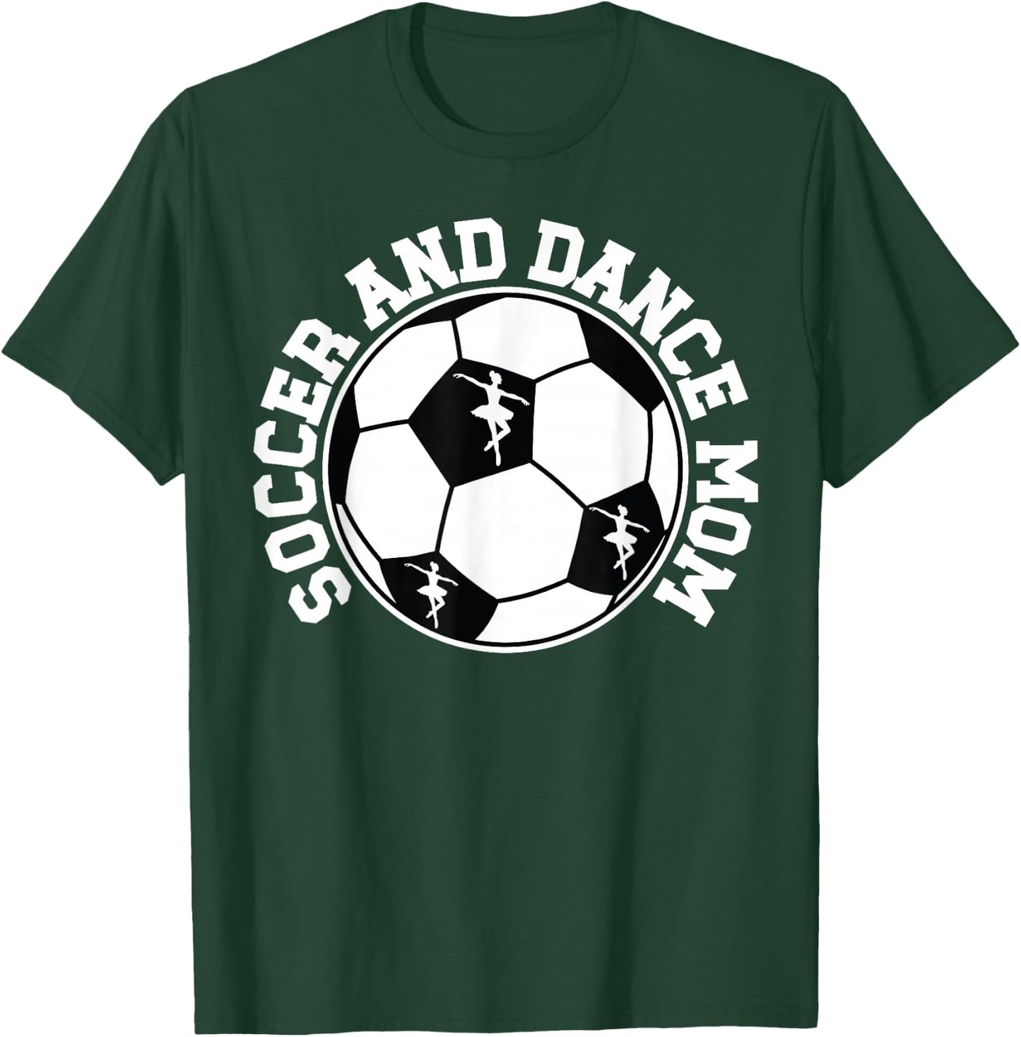 Soccer And Dance Mom Proud Dancing And Soccer Mom T-Shirt - T-Shirt | Forest