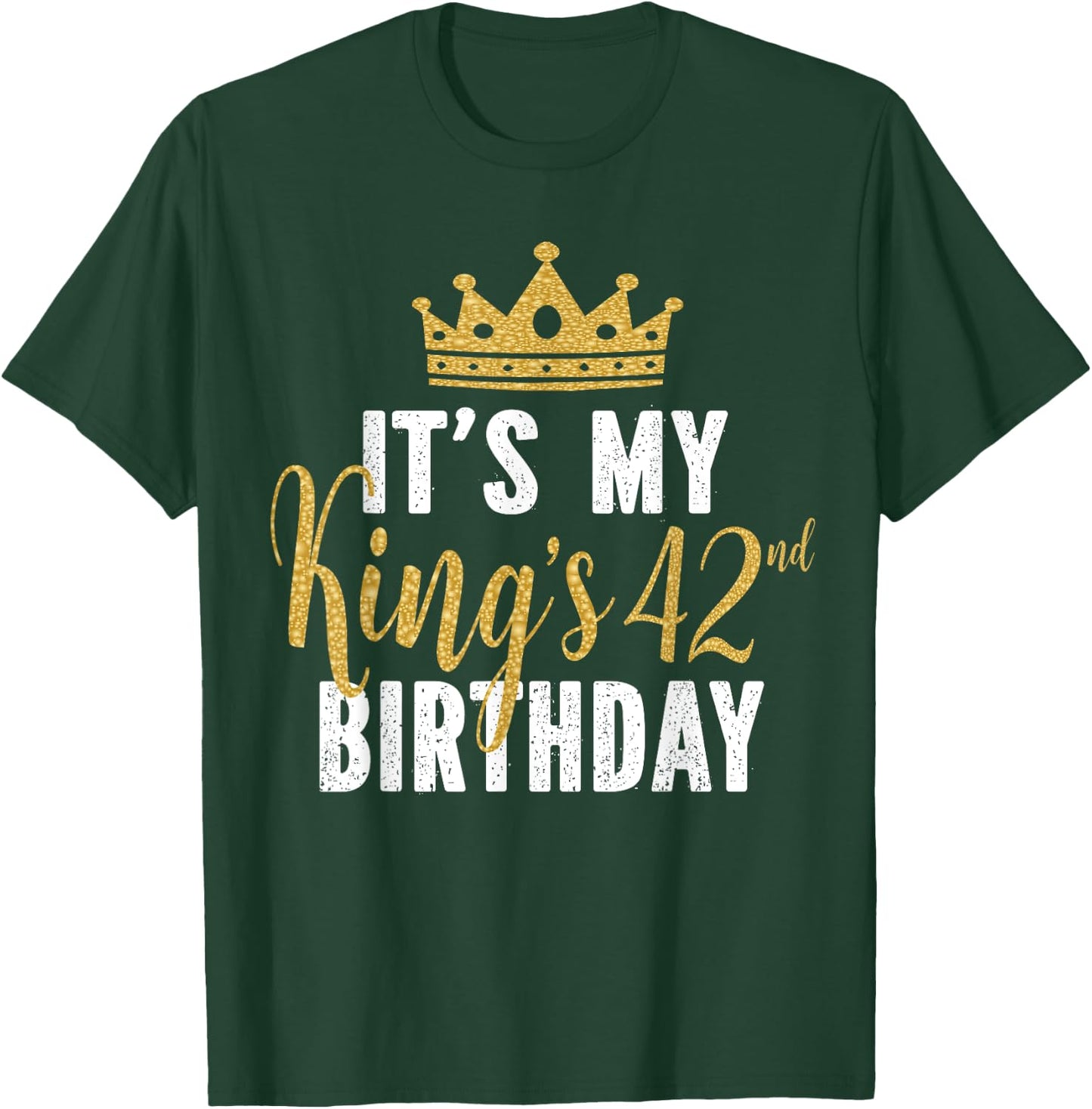 It's My King's 42nd Birthday Idea For 42 Years Old Man T-Shirt - T-Shirt | Forest