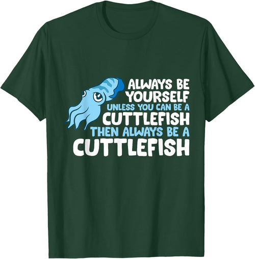 Always Be Yourself Unless You Can Be A Cuttlefish