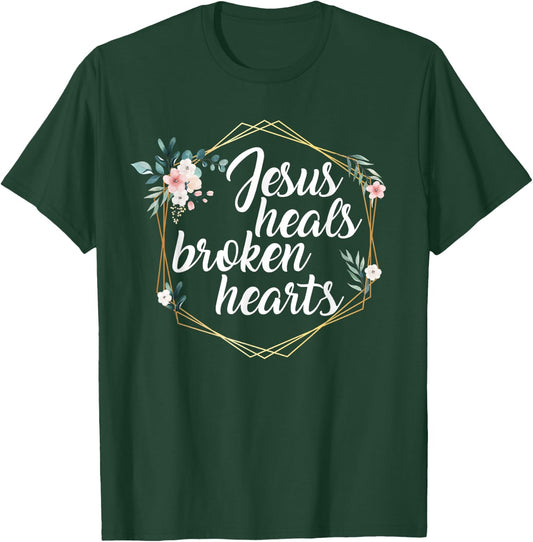 Jesus Heals Broken Hearts Christian Quote Prayer Religious T-Shirt - T-Shirt | Forest