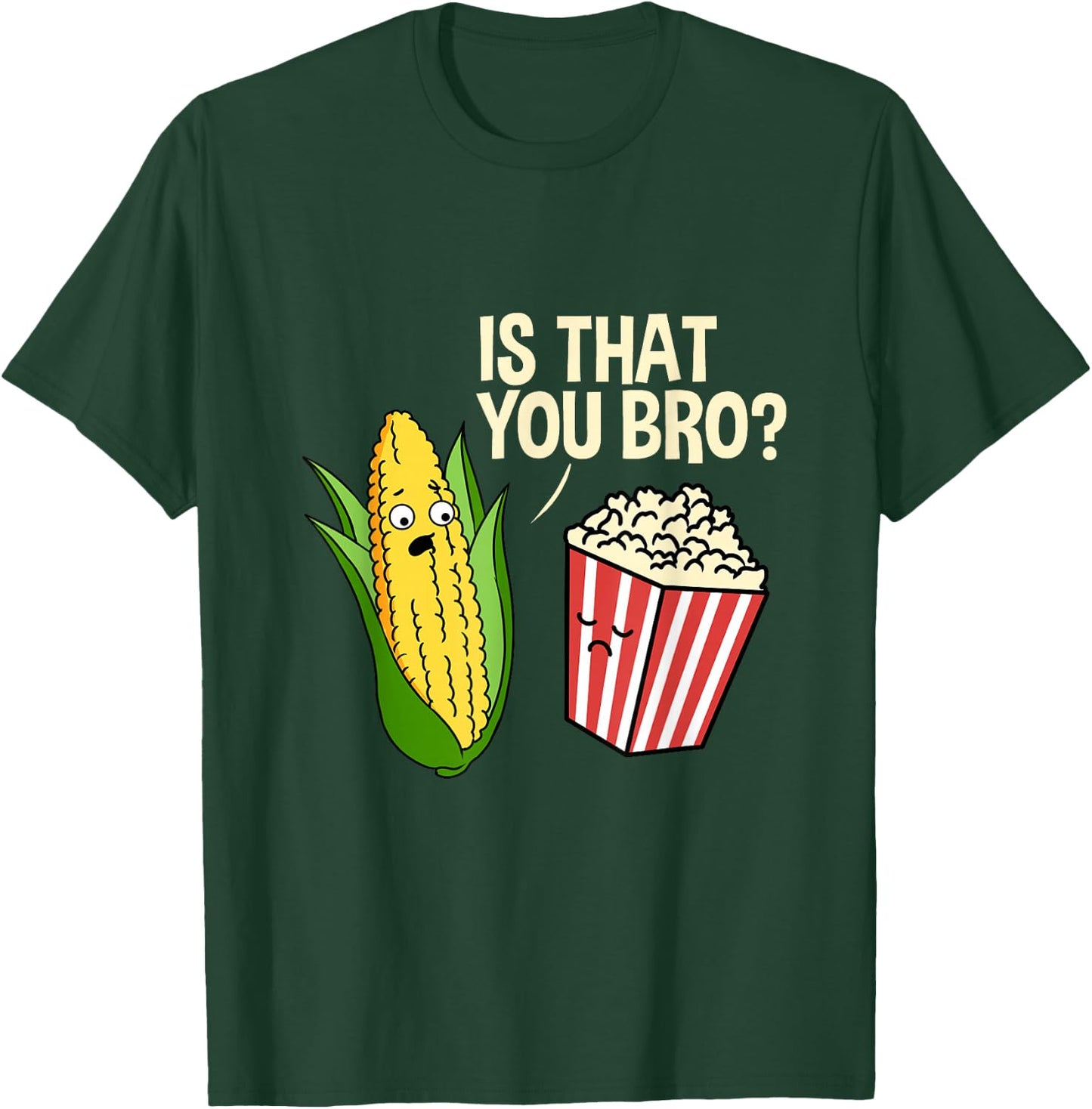 is That You Bro Popcorn T-Shirt - T-Shirt | Forest