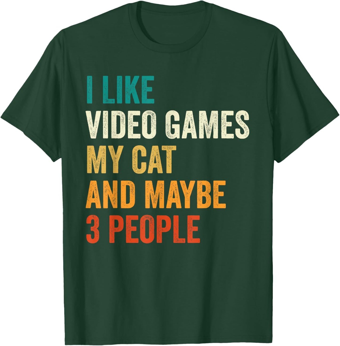 I Like Video Games My Cat And Maybe 3 People Gamer Retro Men Women Kids T-Shirt - T-Shirt | Forest