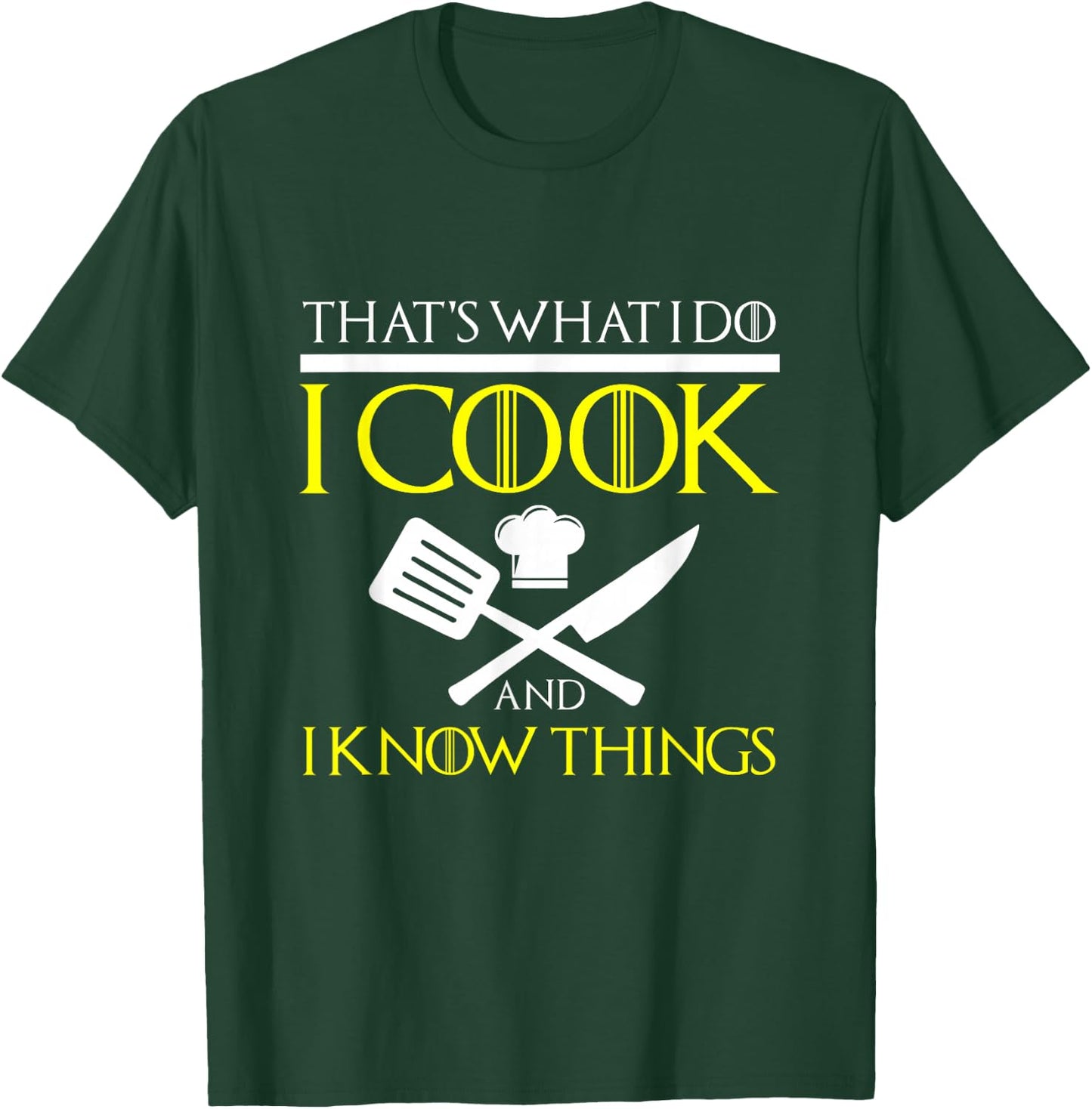 FUNNY I COOK AND I KNOW THINGS Chef Geek Food Gift T-Shirt - T-Shirt | Forest