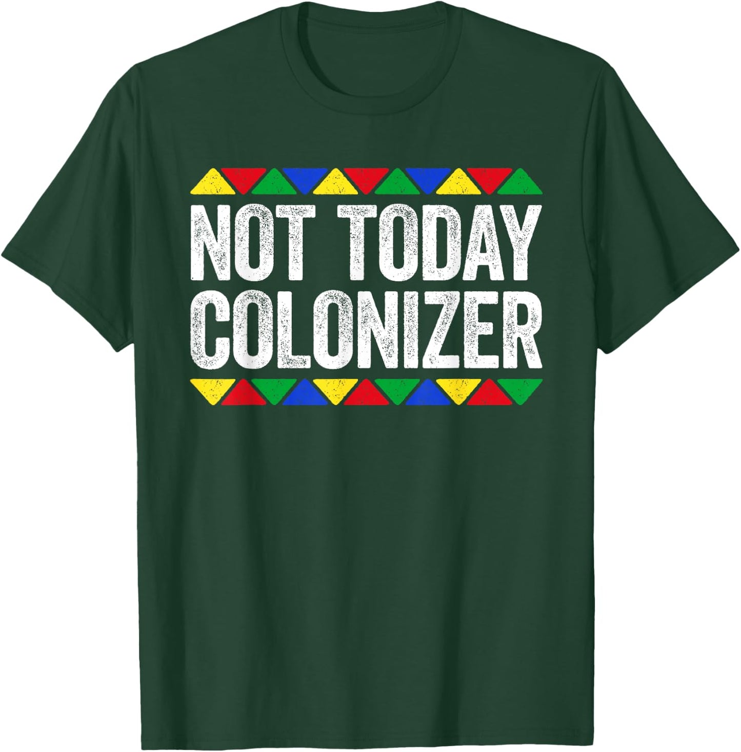 Not Today Colonizer Shirt Indigenous Black History Month T-Shirt - T-Shirt | Forest