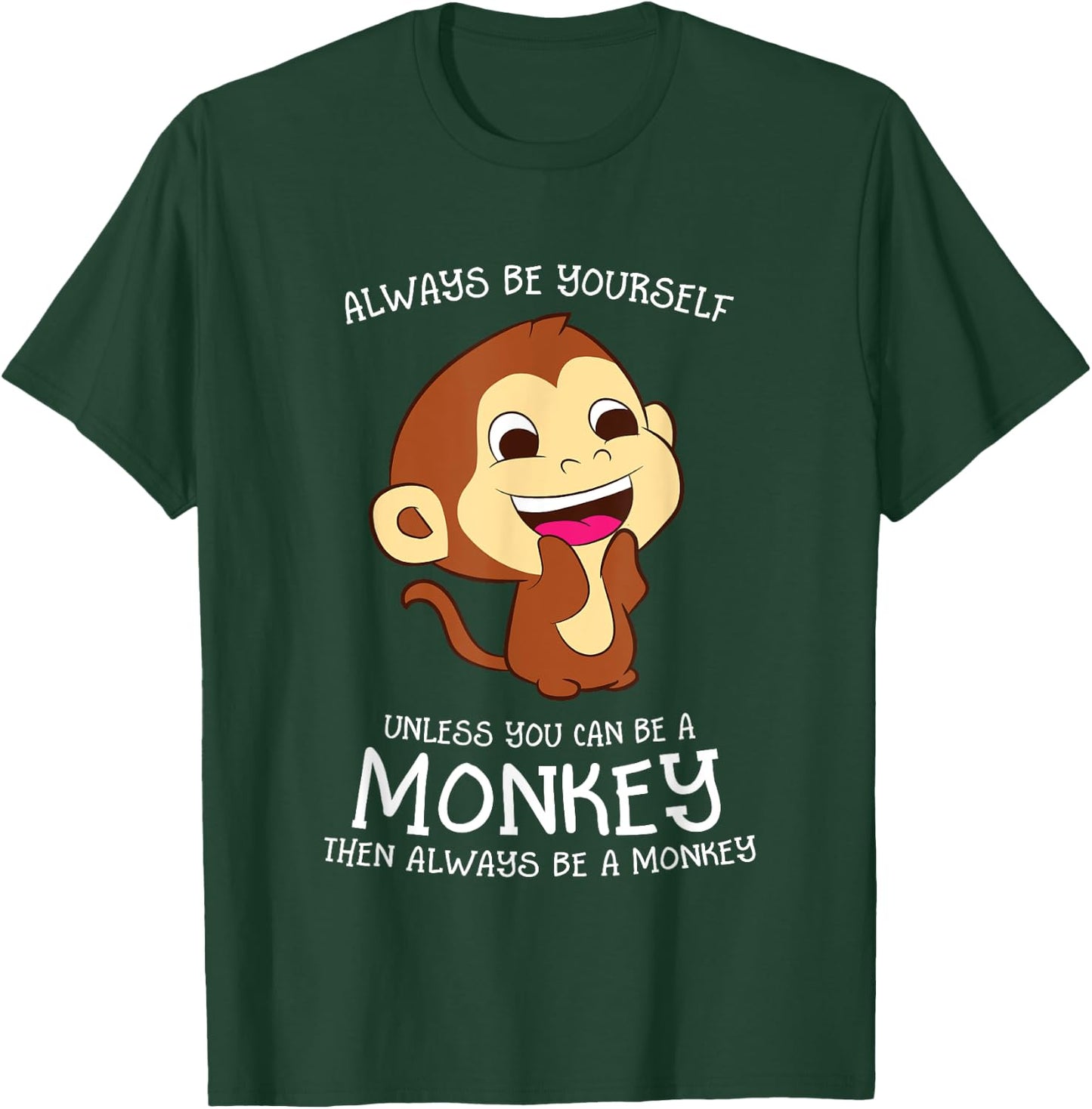 Always Be Yourself Unless You Can Be A Monkey Monkey Lover T-Shirt - T-Shirt | Forest