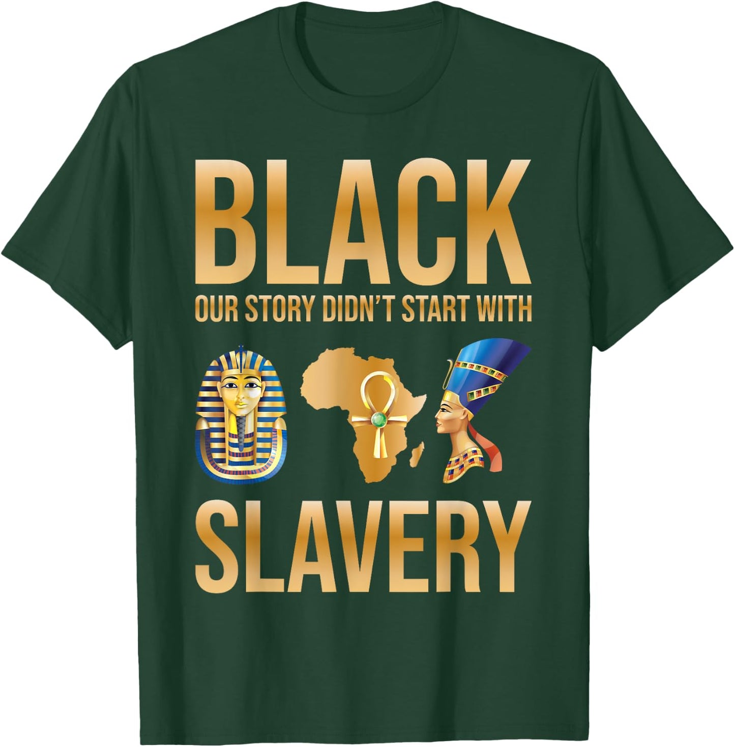 Black Our Story Didnt Start With Slavery Black History Month T-Shirt - T-Shirt | Forest